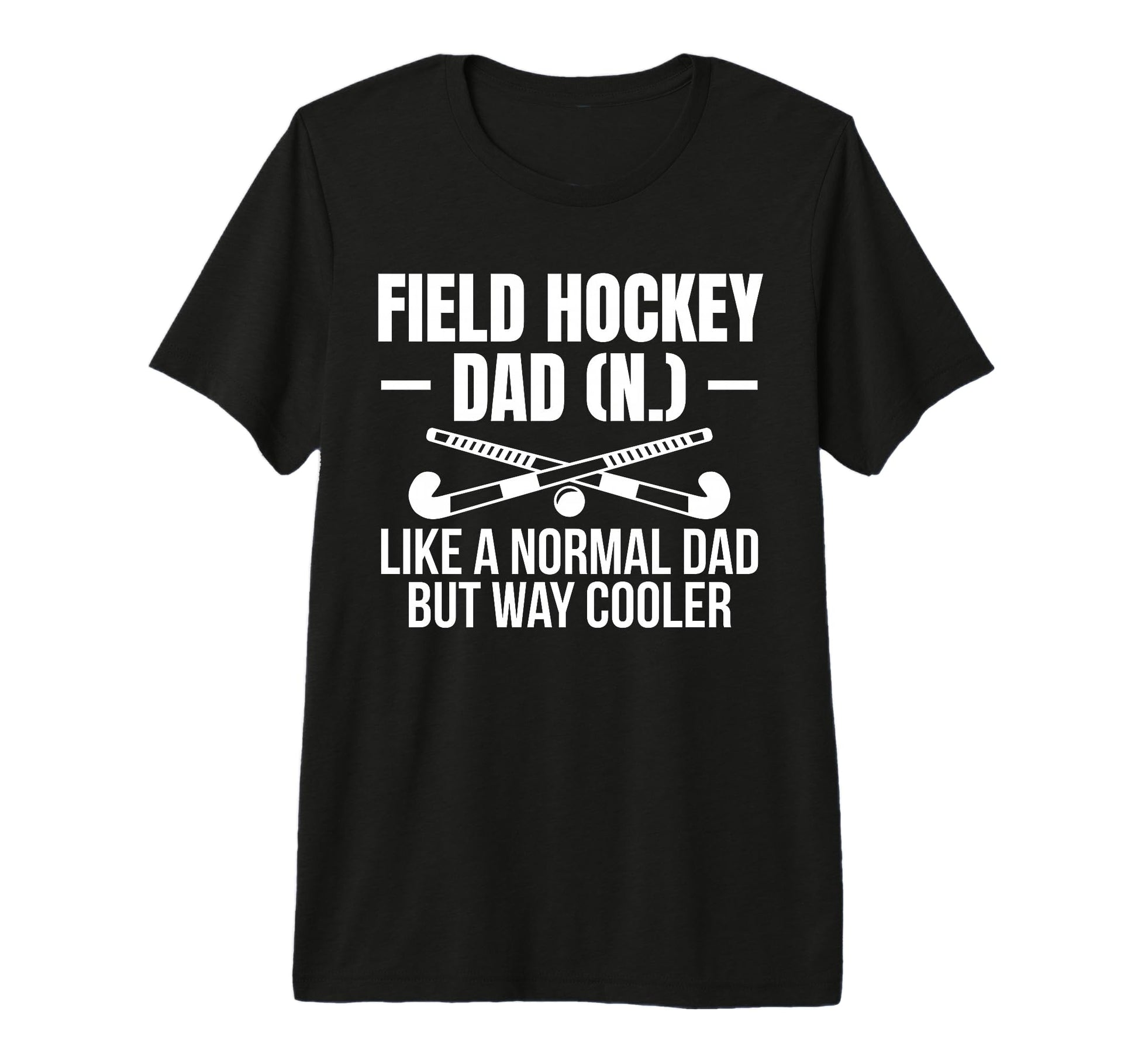 Mens Field Hockey Dad Fathers Day T-Shirt - Custom Art Print for Adults - T-Shirt, Sweatshirt, Hoodie