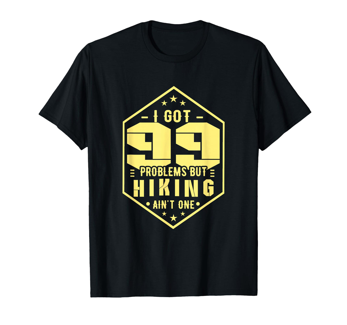 Hiking I Got 99 Problems But Hiking Aint T-Shirt - Minimalist Print Unisex - T-Shirt, Sweatshirt, Hoodie