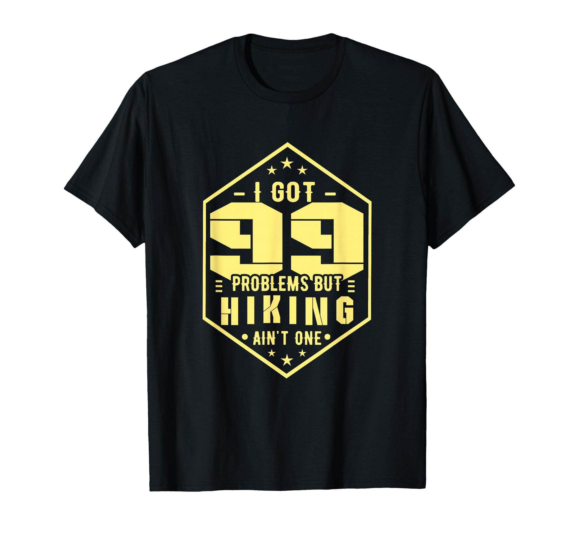 Hiking I Got 99 Problems But Hiking Aint T-Shirt - Minimalist Print Unisex - T-Shirt, Sweatshirt, Hoodie