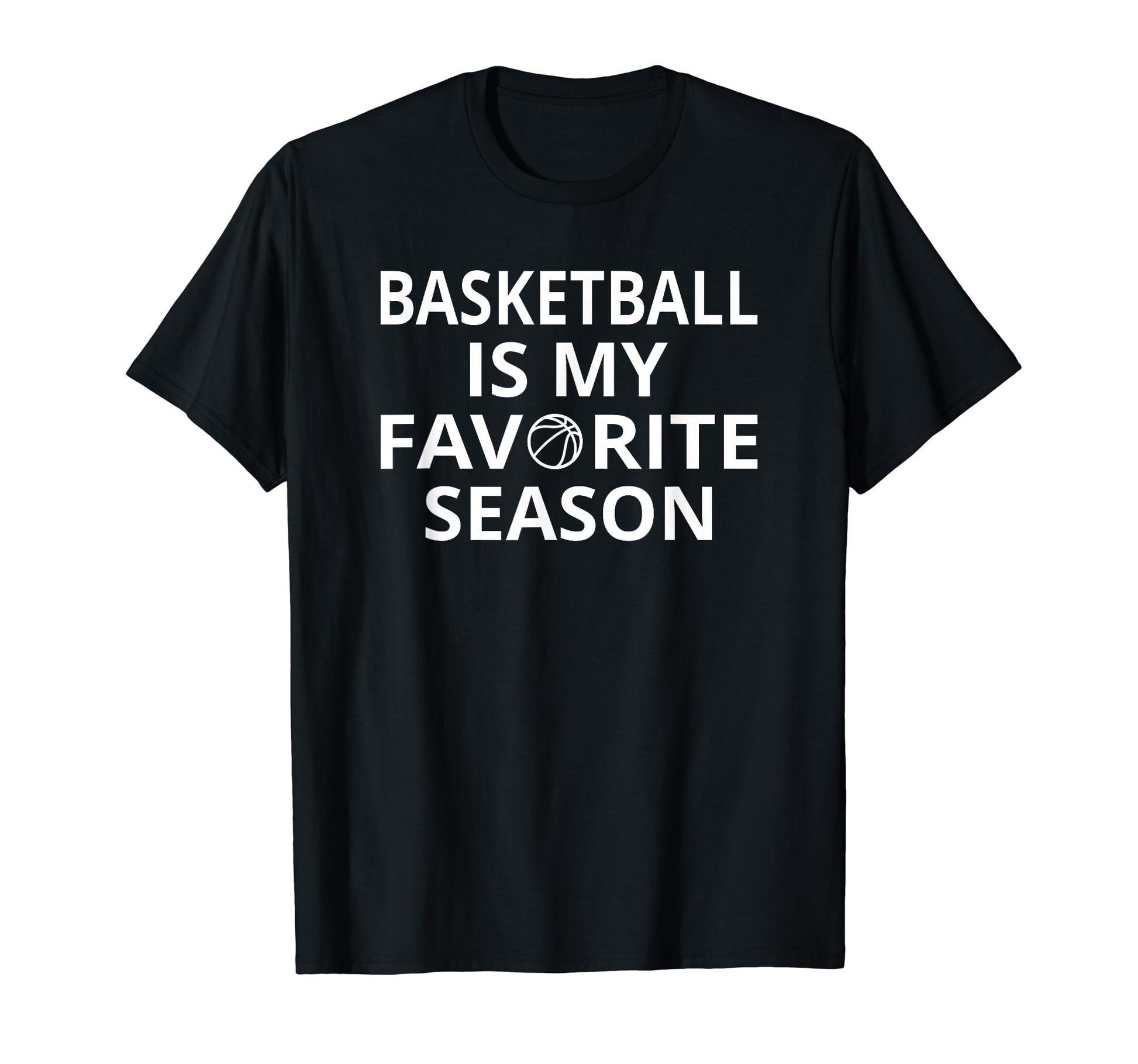 Basketball Is My Favorite Season Sports T-Shirt - Graphic Print Men Women - T-Shirt, Sweatshirt, Hoodie