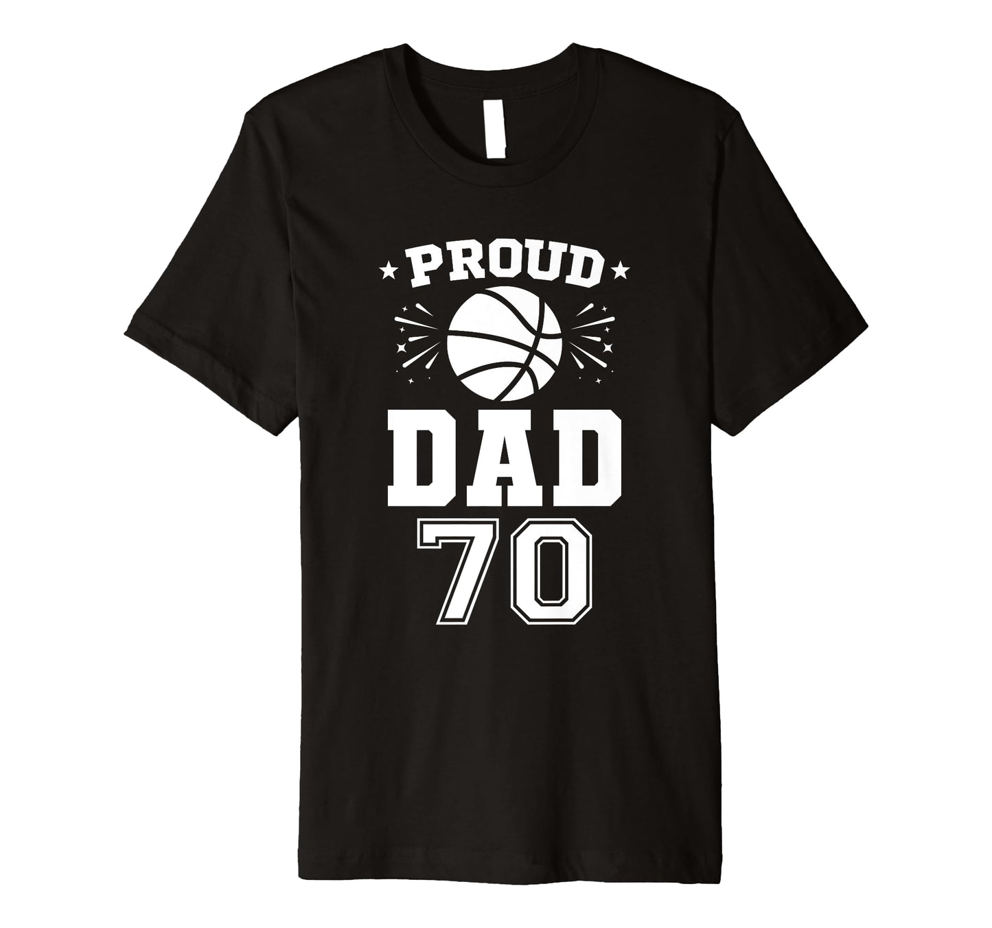 Proud Basketball Dad Number 70 T-Shirt - Graphic Print for Adults - T-Shirt, Sweatshirt, Hoodie