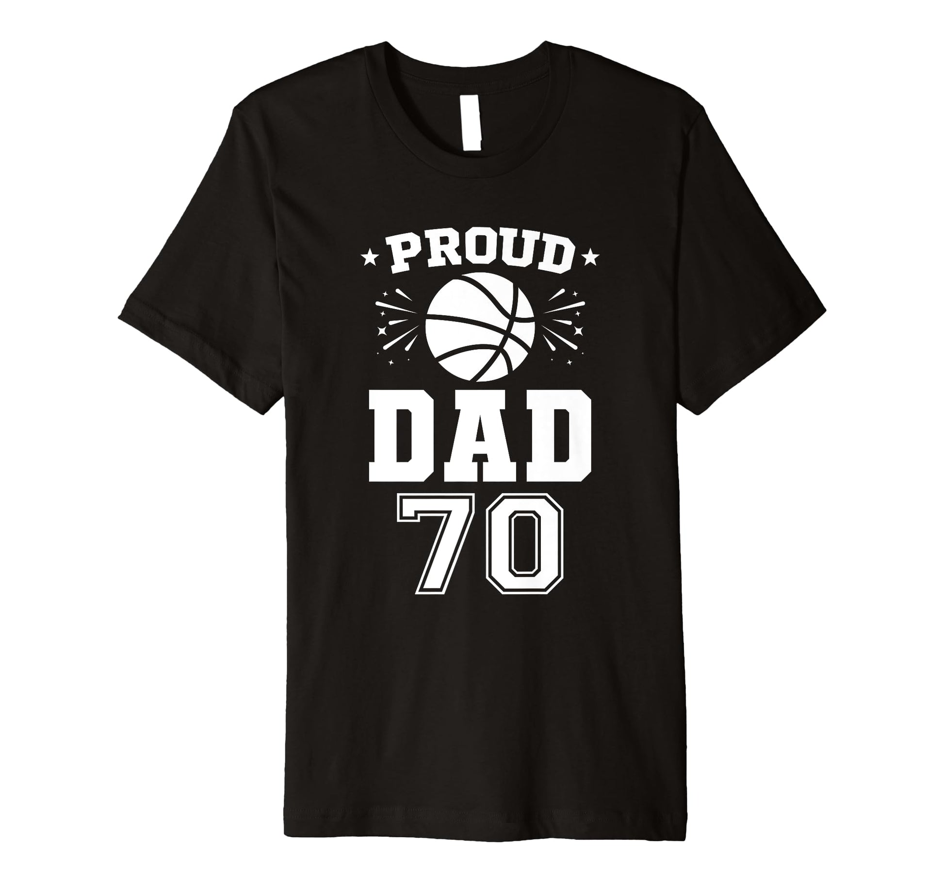 Proud Basketball Dad Number 70 T-Shirt - Graphic Print for Adults - T-Shirt, Sweatshirt, Hoodie