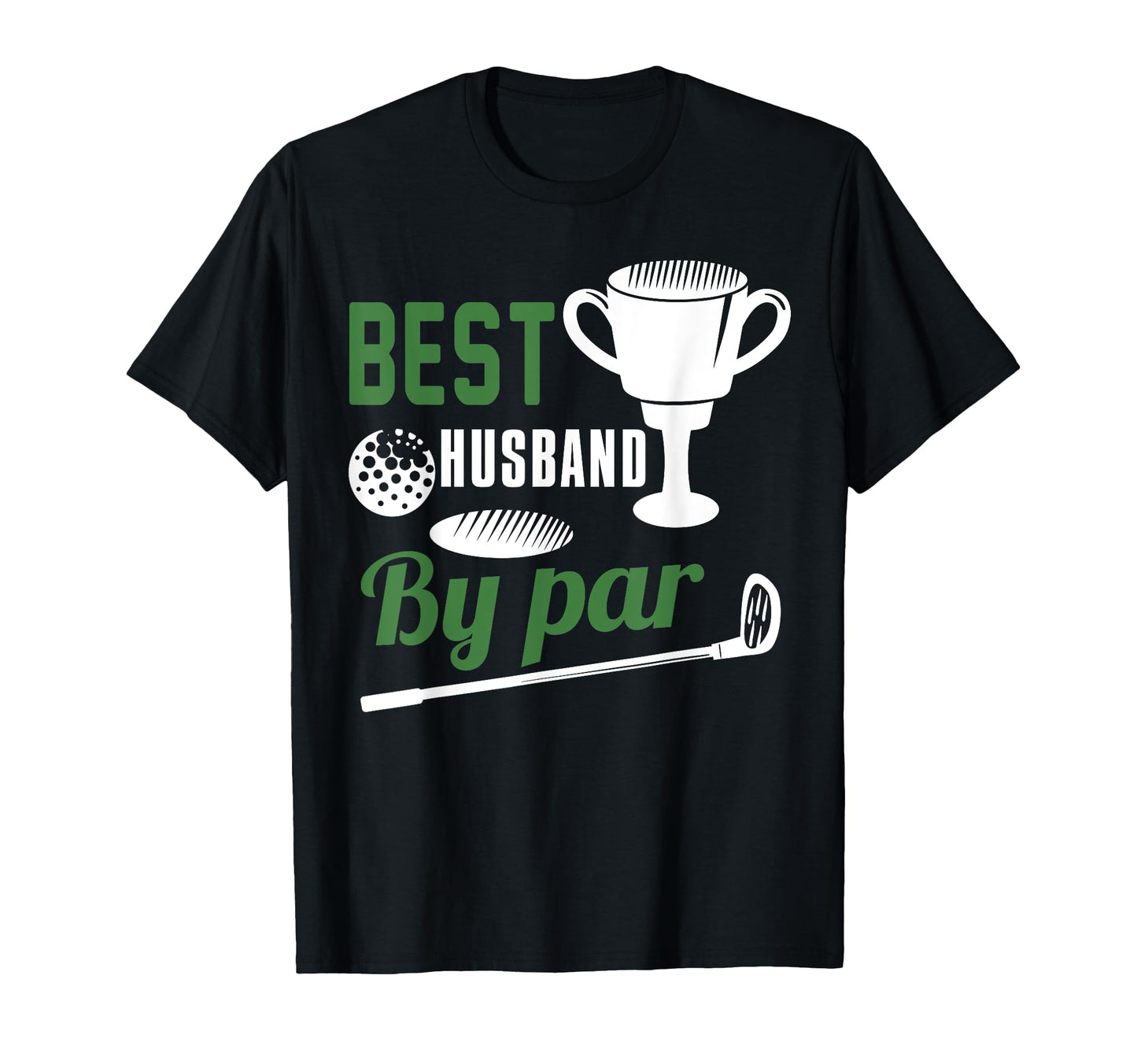 Best Husband Par Golf Golfer Gift T-Shirt - Graphic Print Unisex - T-Shirt, Sweatshirt, Hoodie