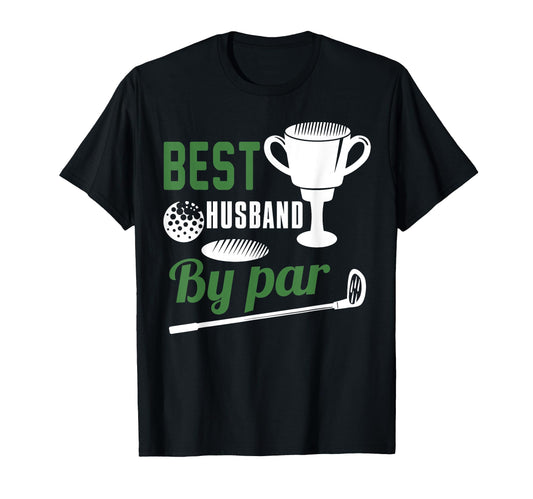 Best Husband Par Golf Golfer Gift T-Shirt - Graphic Print Unisex - T-Shirt, Sweatshirt, Hoodie