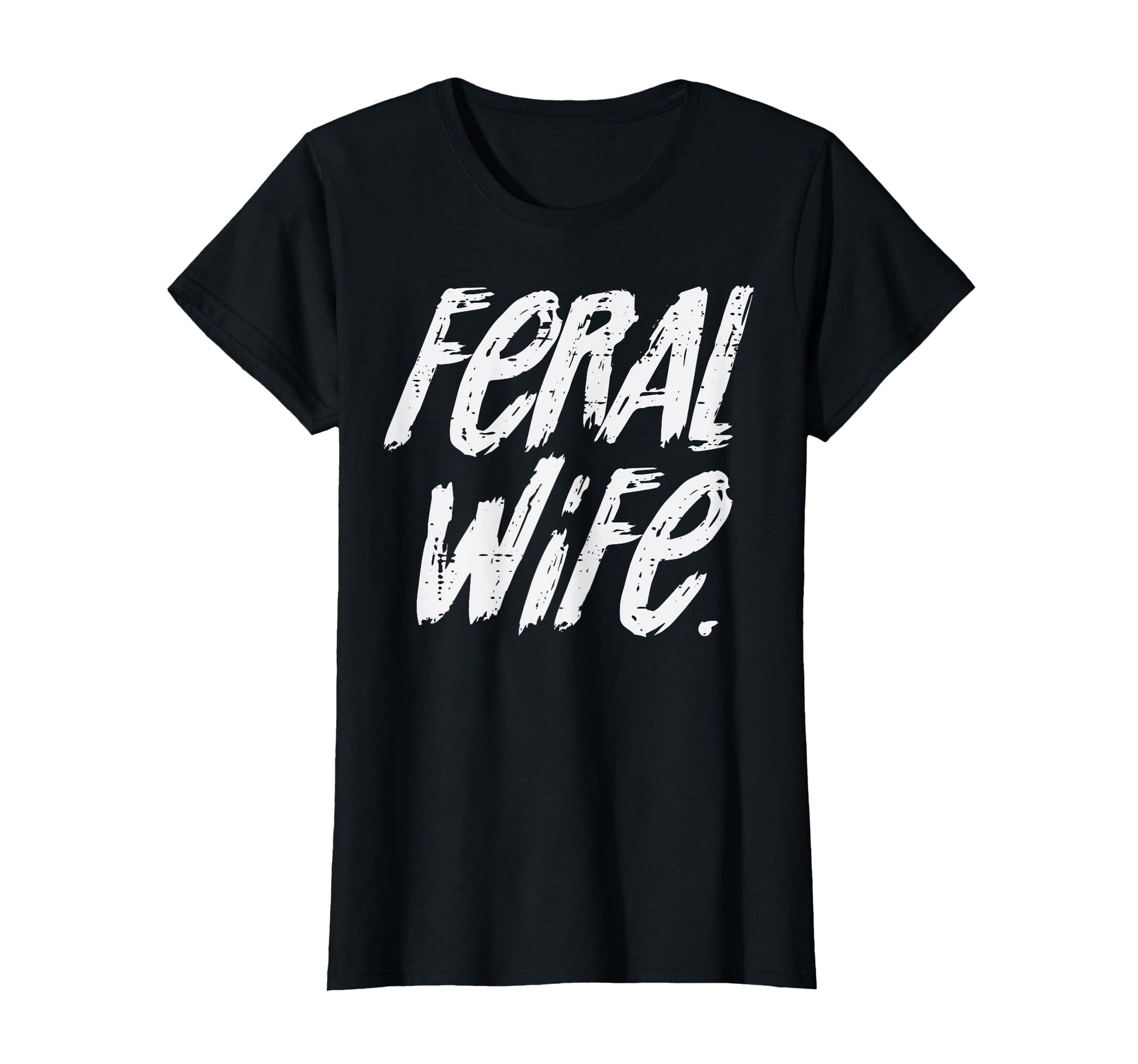 Feral Wife Funny Sarcastic Sassy Gag T-Shirt - Minimalist Print for Adults - T-Shirt, Sweatshirt, Hoodie