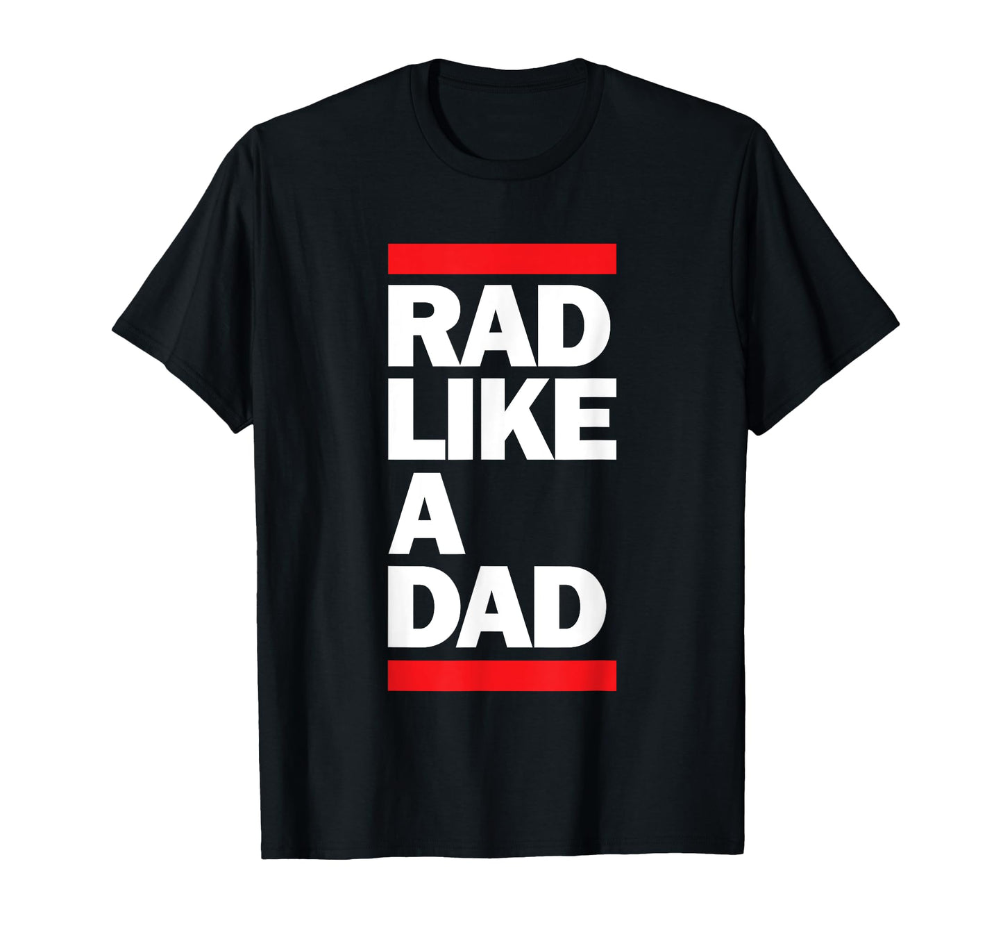 Rad Father Rad Like Dad Funny T-Shirt - Casual Everyday Wear for Adults - T-Shirt, Sweatshirt, Hoodie