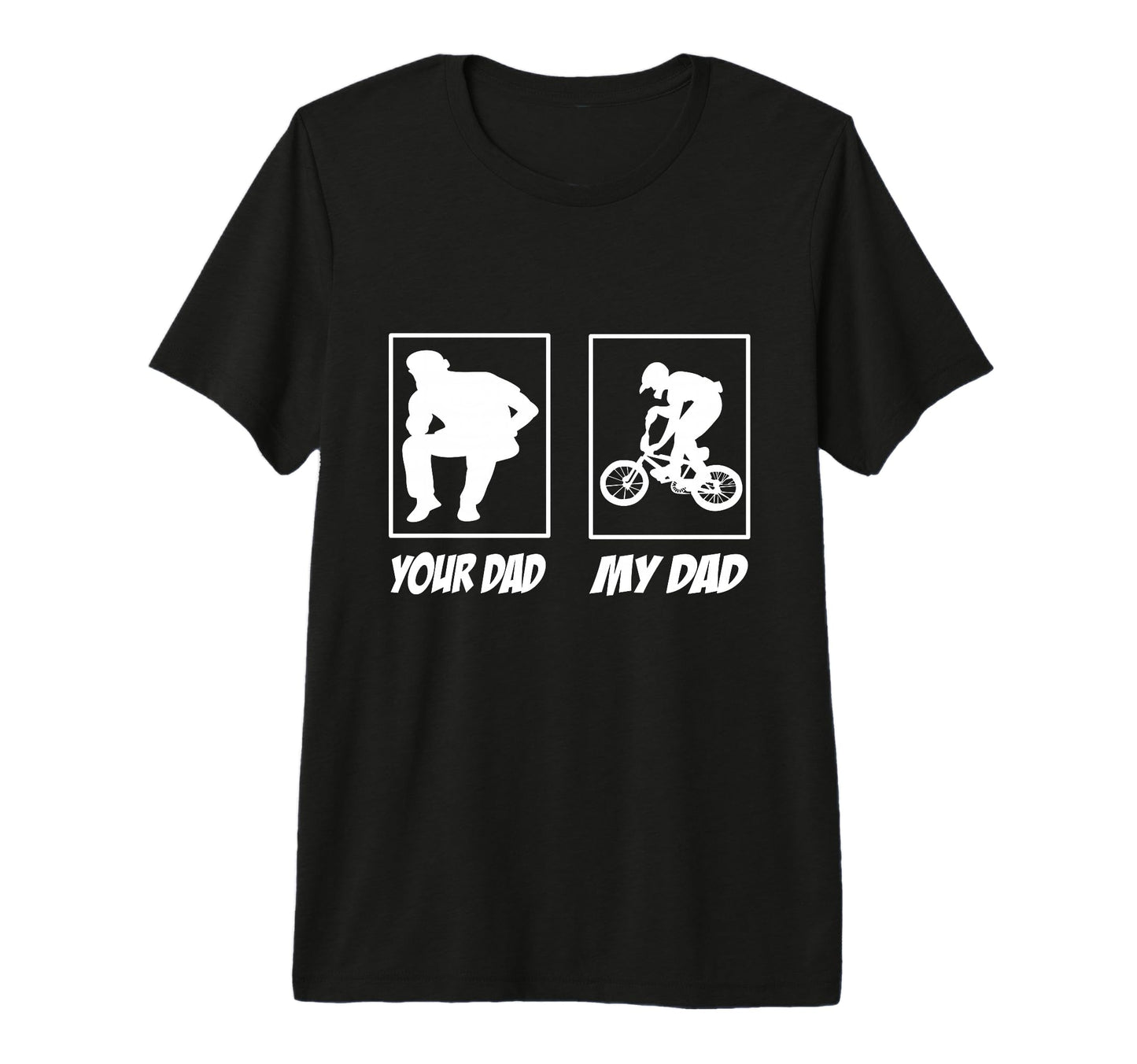 Your Dad My Dad Bmx Bike Bmx Rider T-Shirt - Minimalist Print for Adults - T-Shirt, Sweatshirt, Hoodie