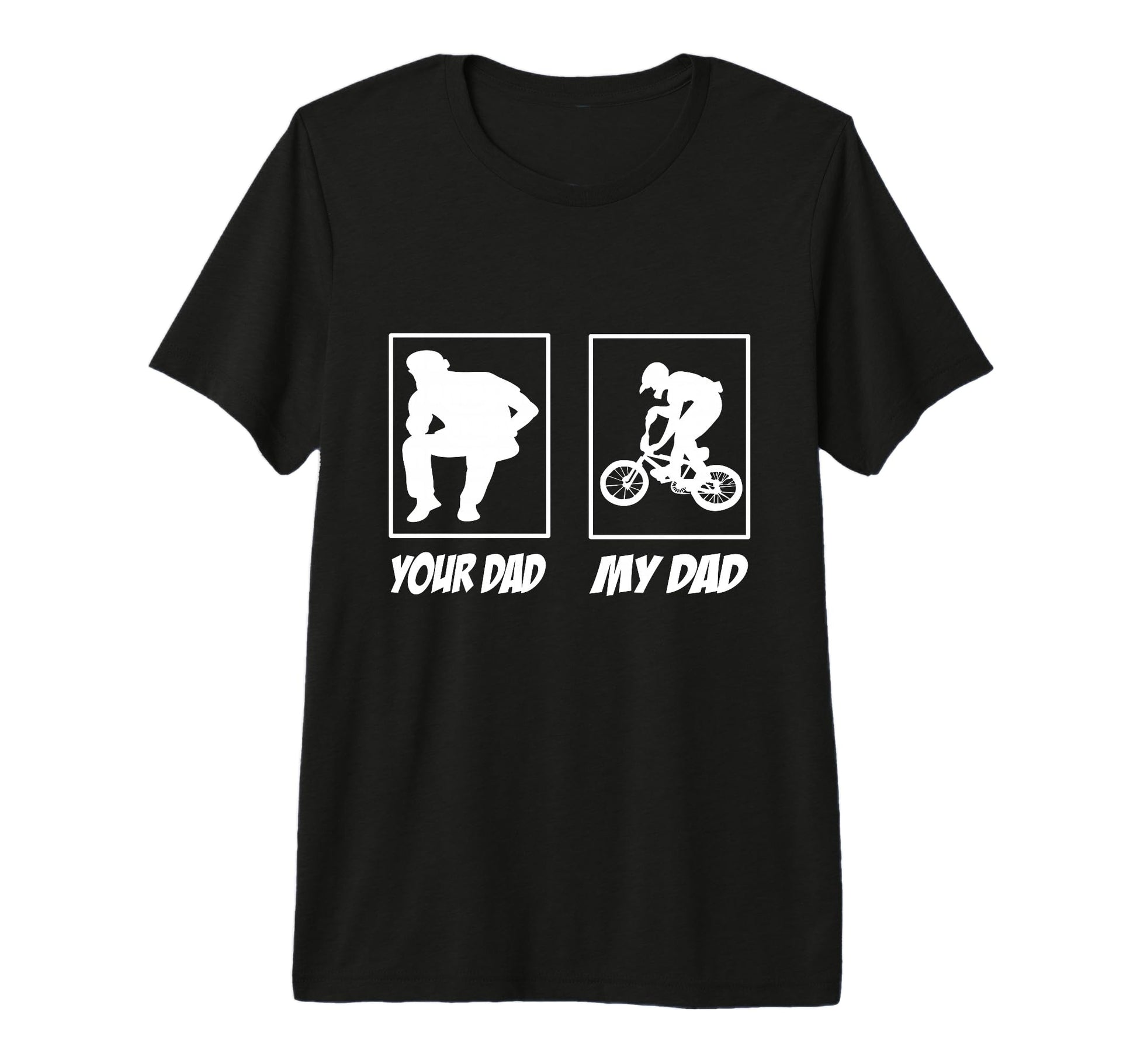 Your Dad My Dad Bmx Bike Bmx Rider T-Shirt - Minimalist Print for Adults - T-Shirt, Sweatshirt, Hoodie