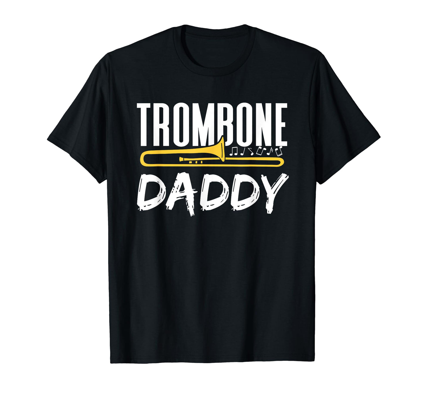 Trombone Daddy Trombonist Instrument T-Shirt - Casual Everyday Wear Unisex - T-Shirt, Sweatshirt, Hoodie