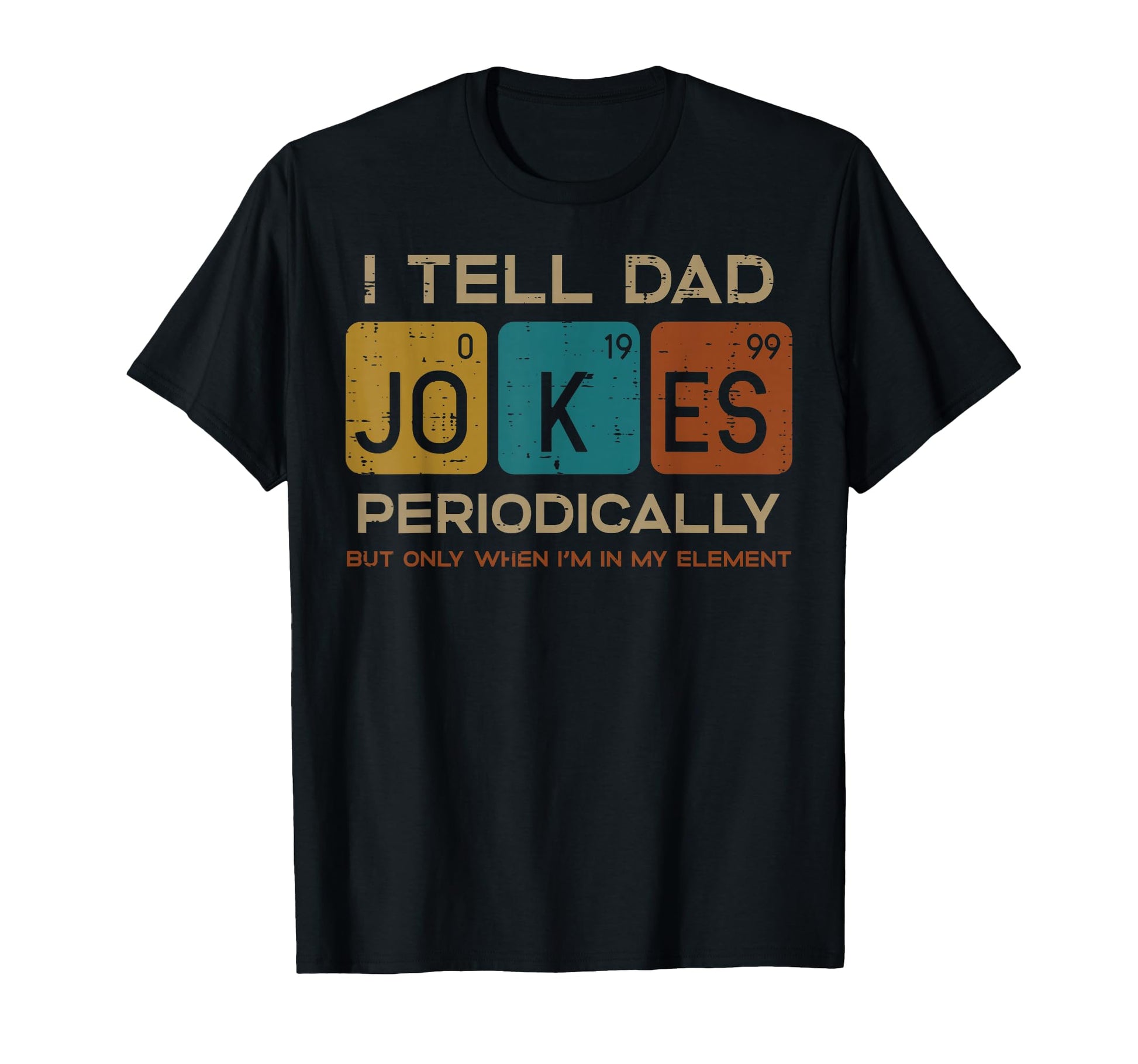 I Tell Dad Jokes Periodically Funny T-Shirt - Unique Graphic Men Women - T-Shirt, Sweatshirt, Hoodie