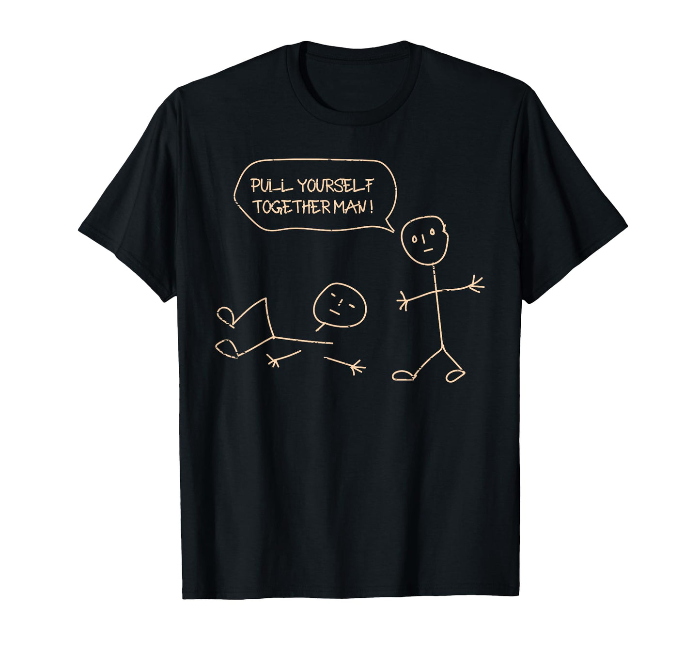 Pull Yourself Together Stickman Funny T-Shirt - Unique Graphic Unisex - T-Shirt, Sweatshirt, Hoodie