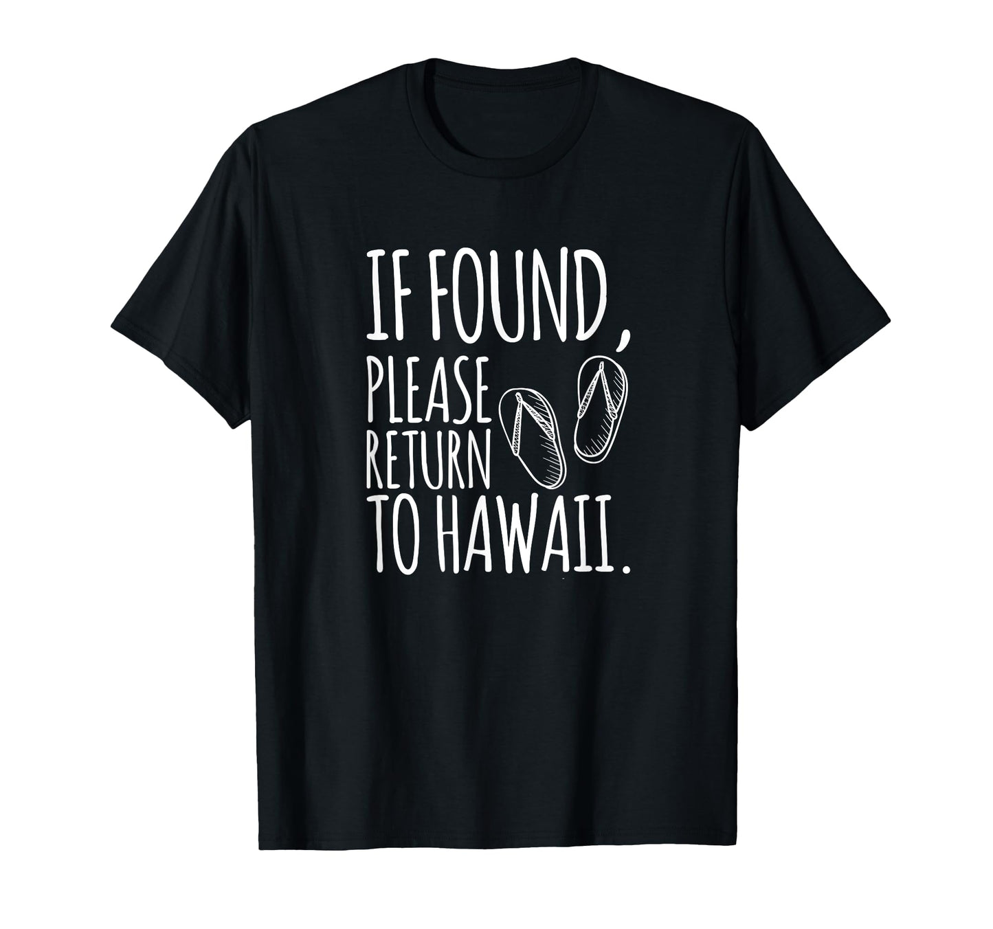 If Found Please Return To Hawaii T-Shirt - Trendy Graphic Men Women - T-Shirt, Sweatshirt, Hoodie