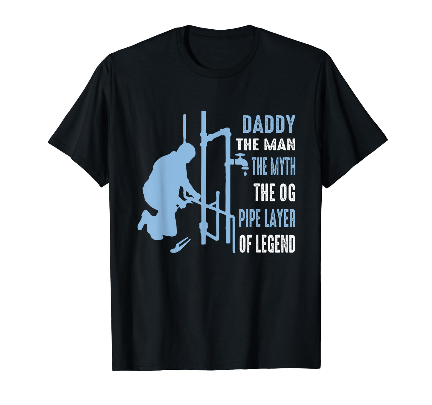 Dad Myth Pipe Layer Legend Funny T-Shirt - Custom Art Print Men Women - T-Shirt, Sweatshirt, Hoodie