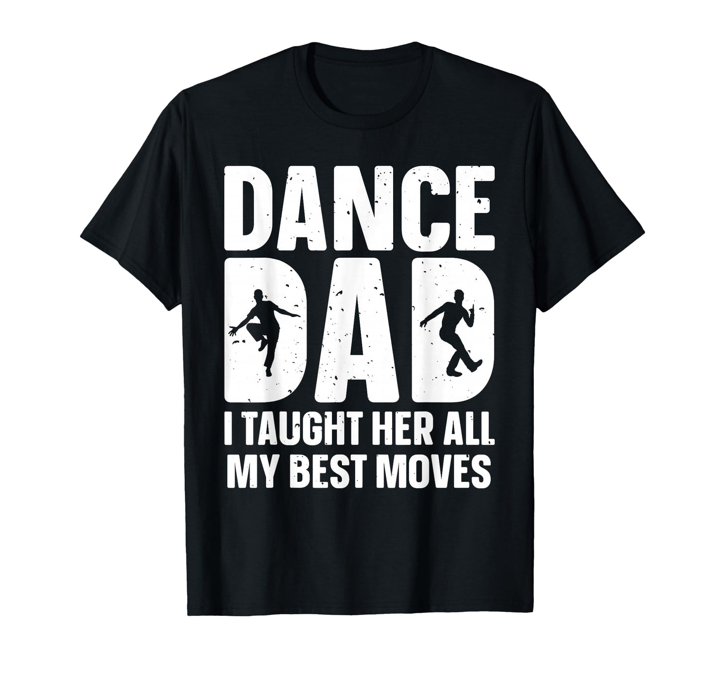 Dance Dad Art Father Dancing T-Shirt - Graphic Print for Adults - T-Shirt, Sweatshirt, Hoodie