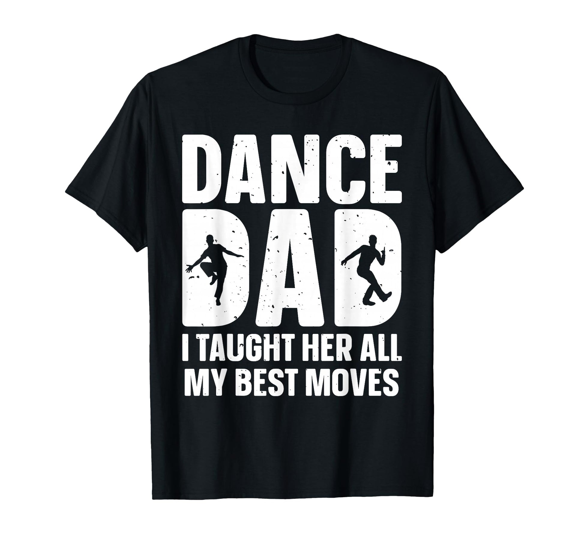 Dance Dad Art Father Dancing T-Shirt - Graphic Print for Adults - T-Shirt, Sweatshirt, Hoodie