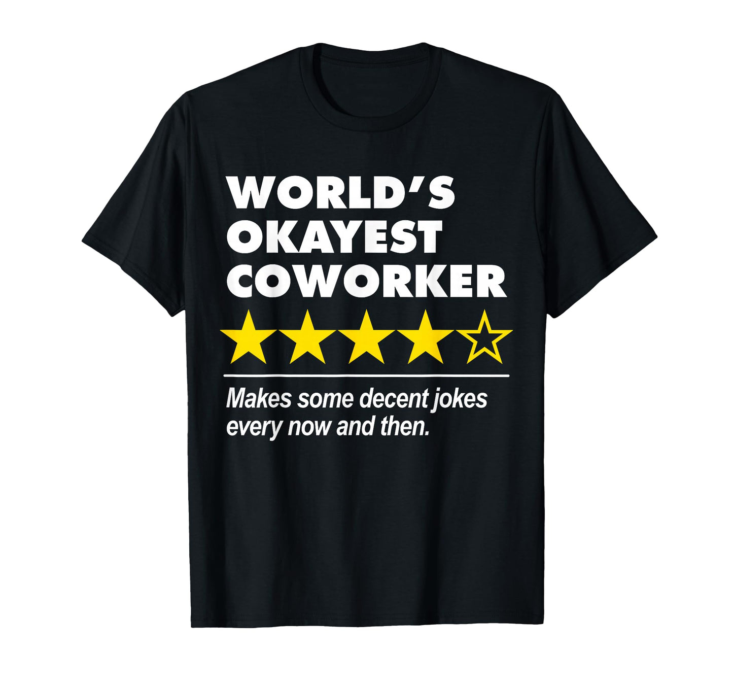 Worlds Okayest Coworker Funny T-Shirt - Casual Everyday Wear Men Women - T-Shirt, Sweatshirt, Hoodie