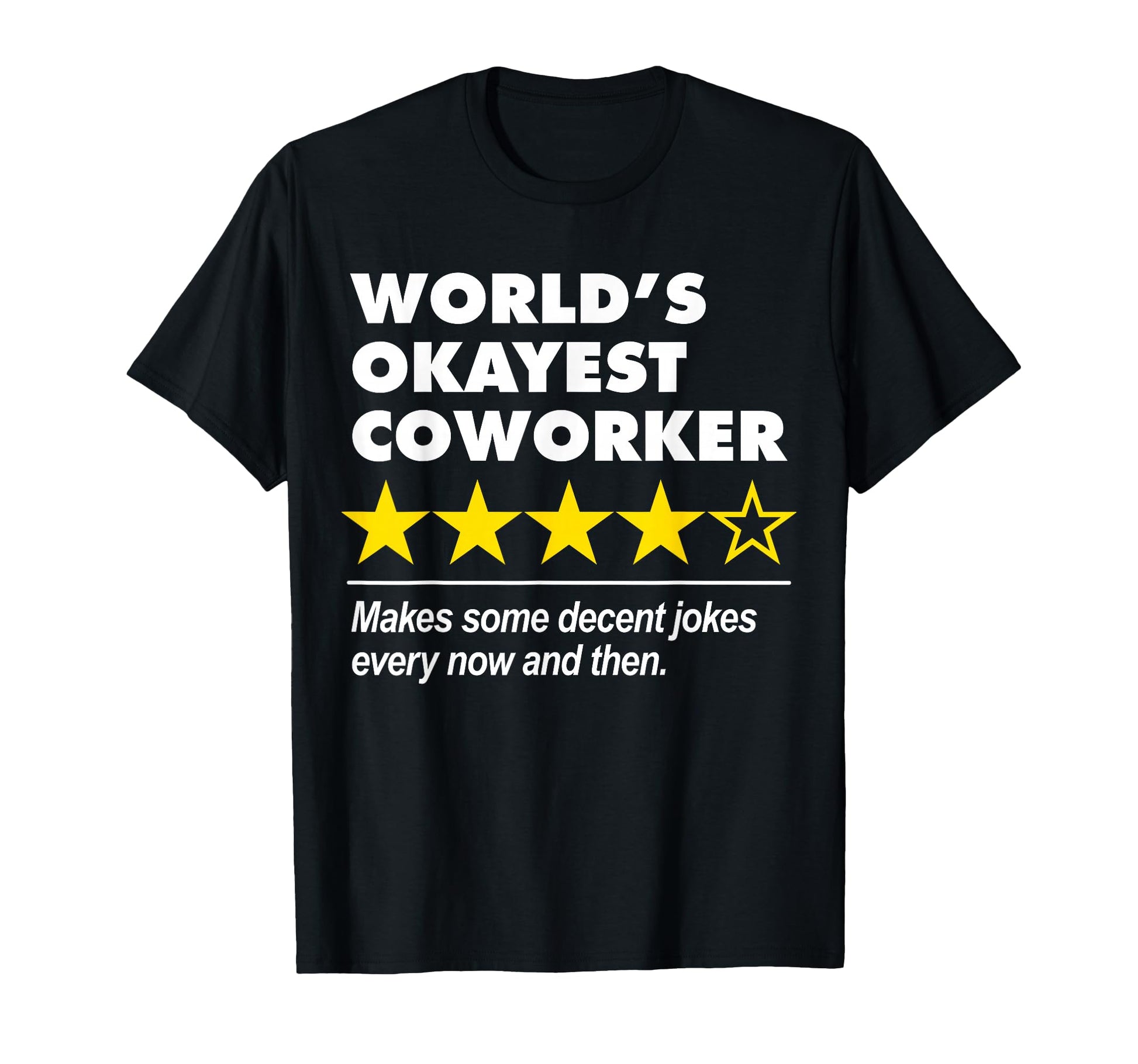 Worlds Okayest Coworker Funny T-Shirt - Casual Everyday Wear Men Women - T-Shirt, Sweatshirt, Hoodie