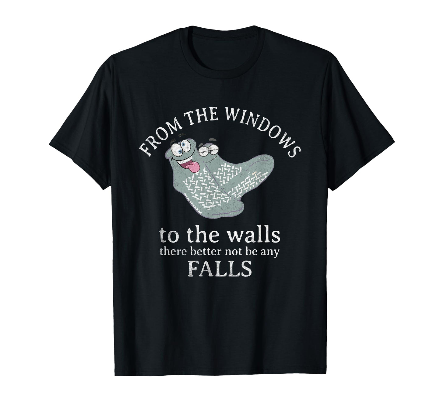 From Windows To Walls There Better Not Be T-Shirt - Unique Graphic Unisex - T-Shirt, Sweatshirt, Hoodie