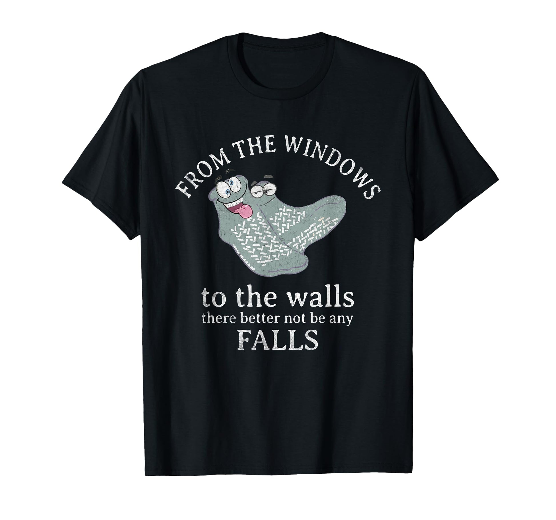 From Windows To Walls There Better Not Be T-Shirt - Unique Graphic Unisex - T-Shirt, Sweatshirt, Hoodie