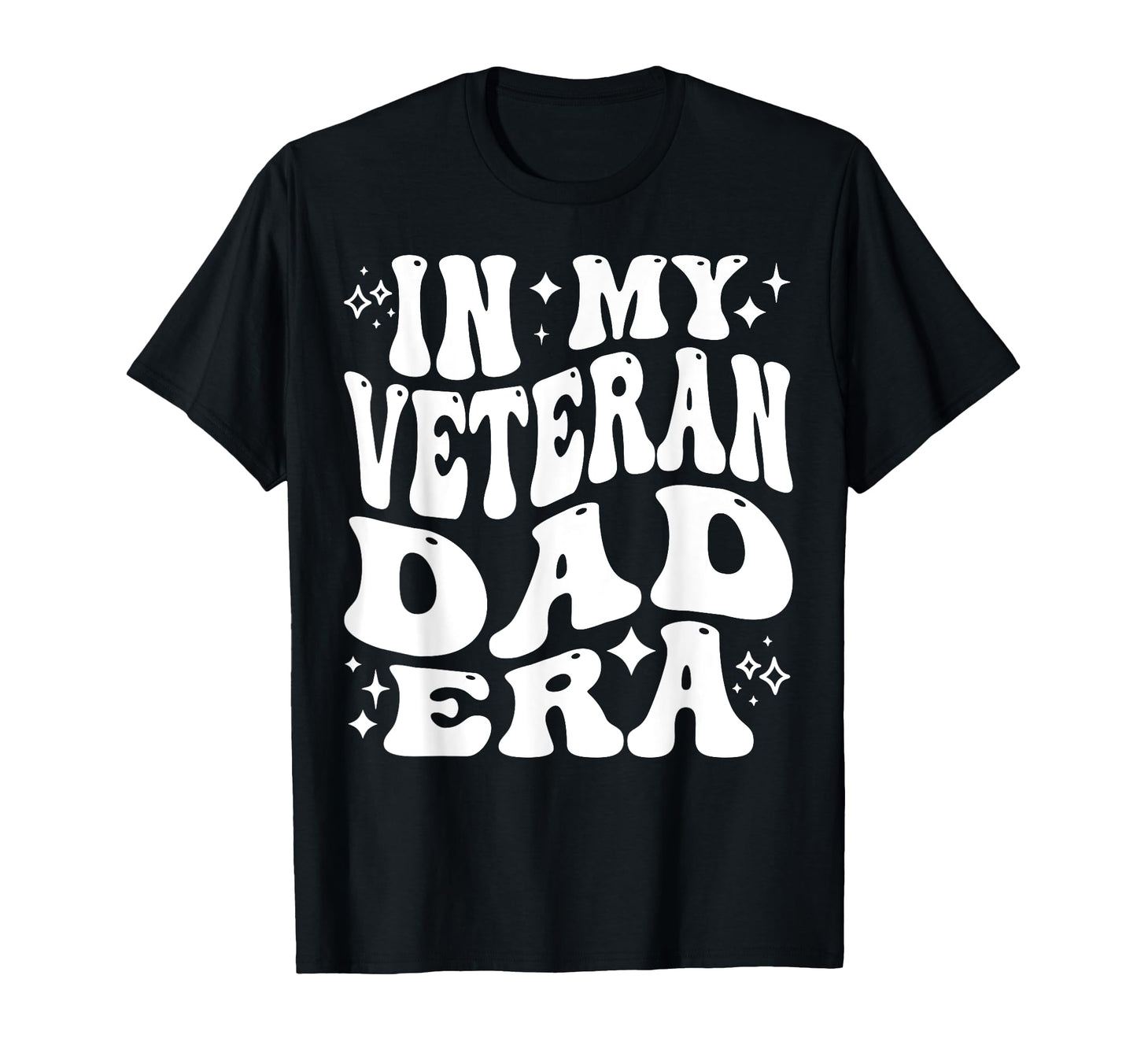 My Veteran Dad Era Military Father T-Shirt - Novelty Apparel Men Women - T-Shirt, Sweatshirt, Hoodie