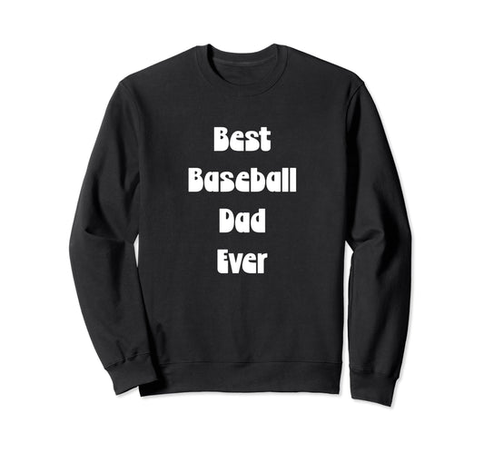 Best Baseball Dad Ever Fathers Day T-Shirt - Fun Novelty Design for Adults - T-Shirt, Sweatshirt, Hoodie