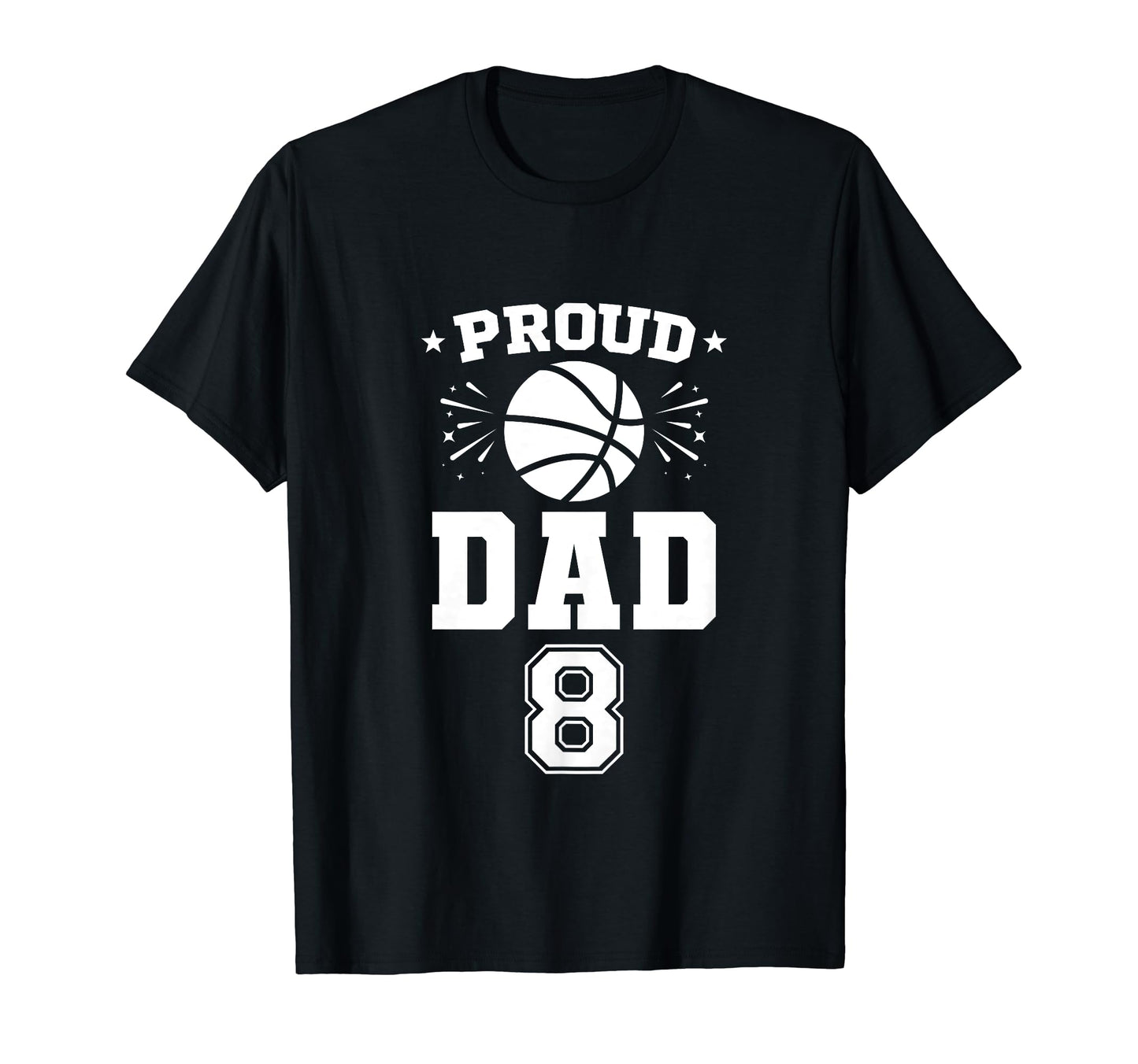Proud Basketball Dad Number 8 Personalized T-Shirt - Trendy Graphic Unisex - T-Shirt, Sweatshirt, Hoodie