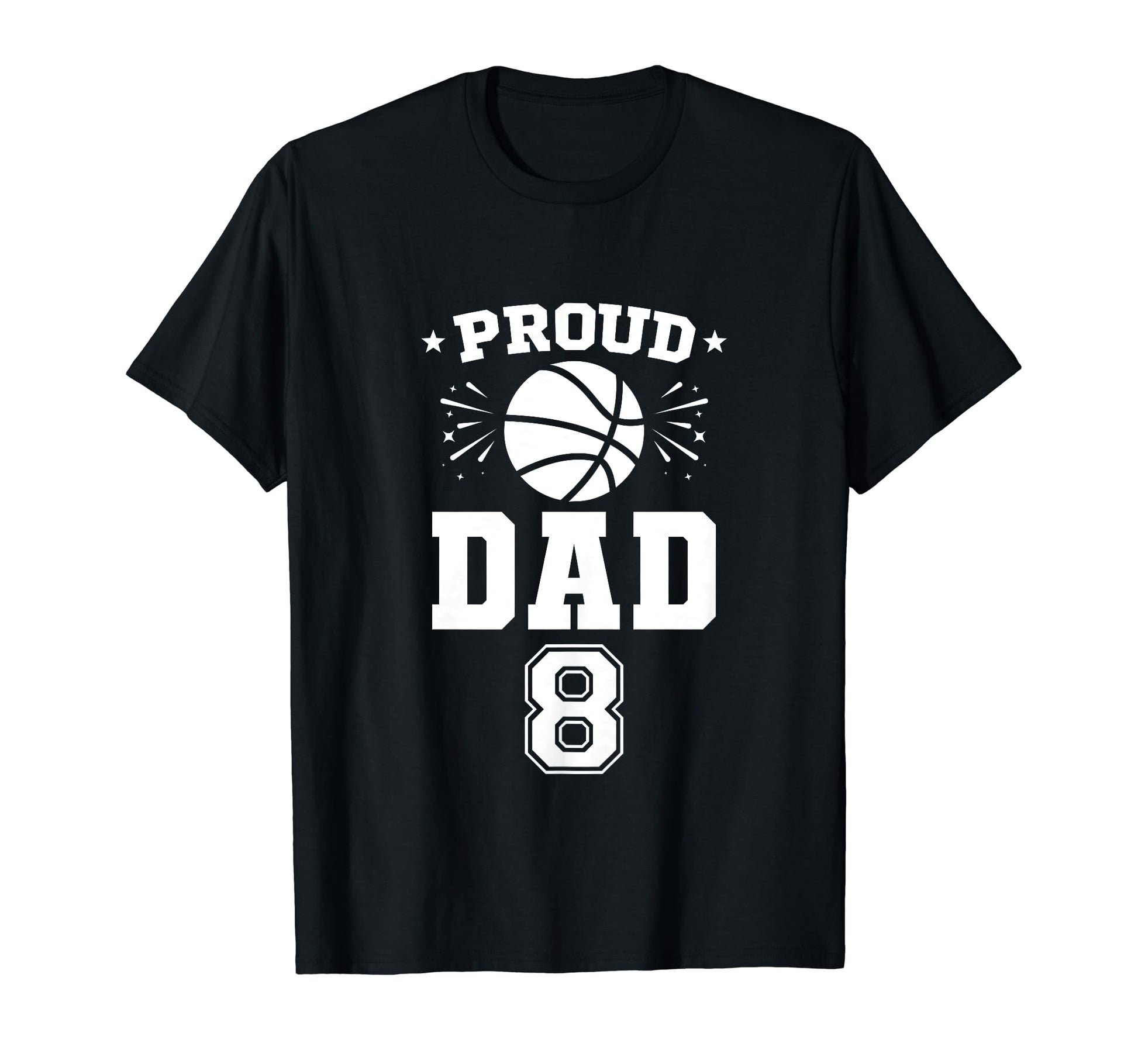 Proud Basketball Dad Number 8 Personalized T-Shirt - Trendy Graphic Unisex - T-Shirt, Sweatshirt, Hoodie