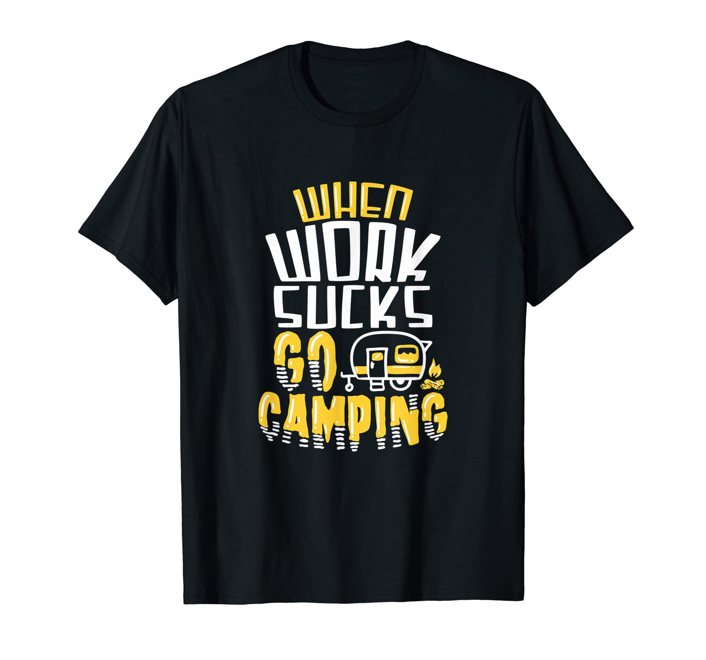 When Work Sucks Go Camping Dad Rv T-Shirt - Graphic Print for Adults - T-Shirt, Sweatshirt, Hoodie