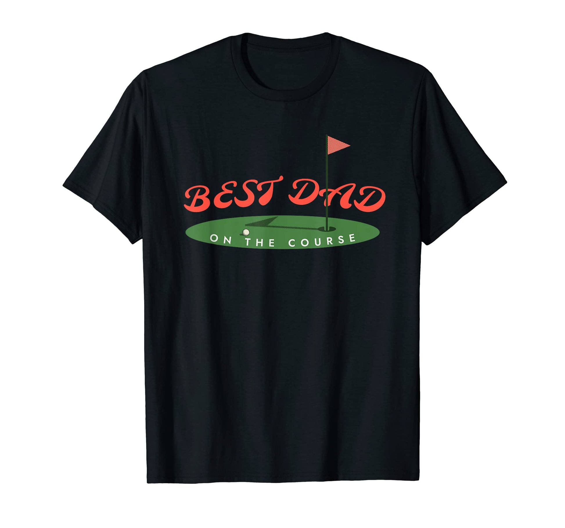 Mens Best Dad Course Funny Golfing Dad T-Shirt - Streetwear Style Men Women - T-Shirt, Sweatshirt, Hoodie