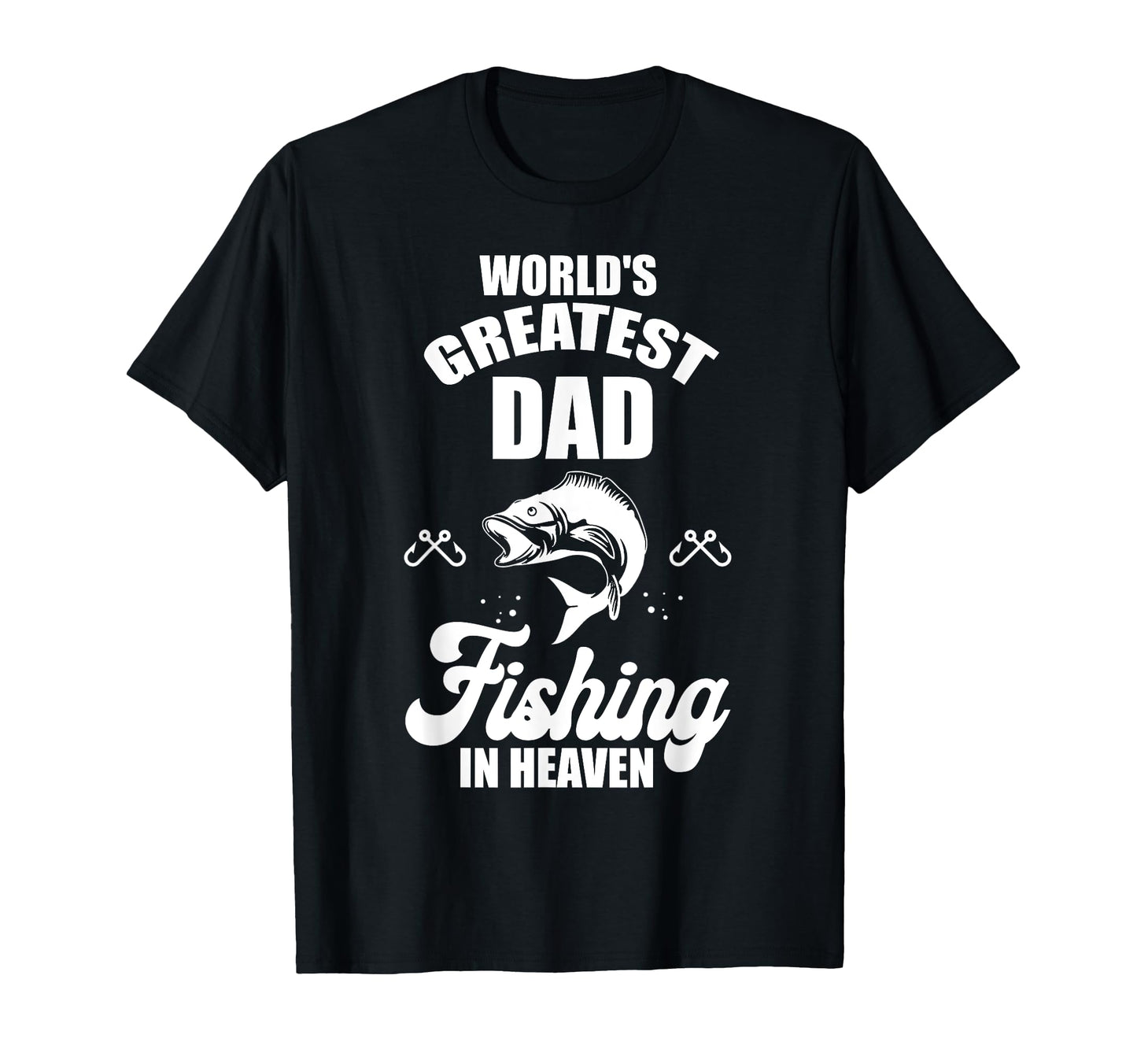 World Greatest Dad Is Fishing Heaven T-Shirt - Graphic Print for Adults - T-Shirt, Sweatshirt, Hoodie