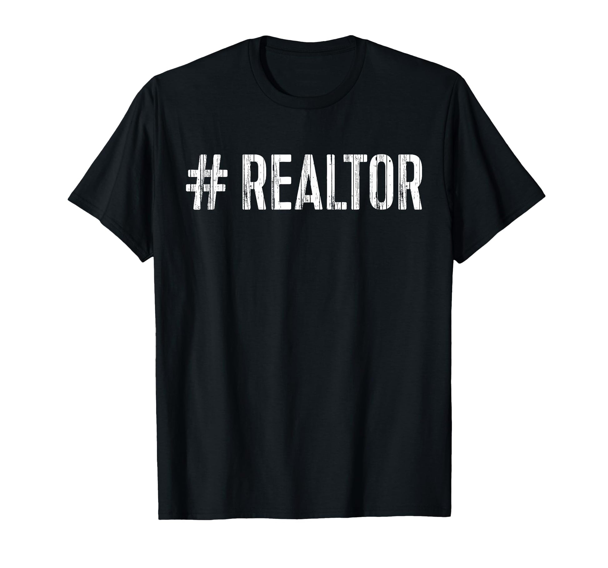 Hashtag Realtor Real Estate Agent T-Shirt - Trendy Graphic Men Women - T-Shirt, Sweatshirt, Hoodie