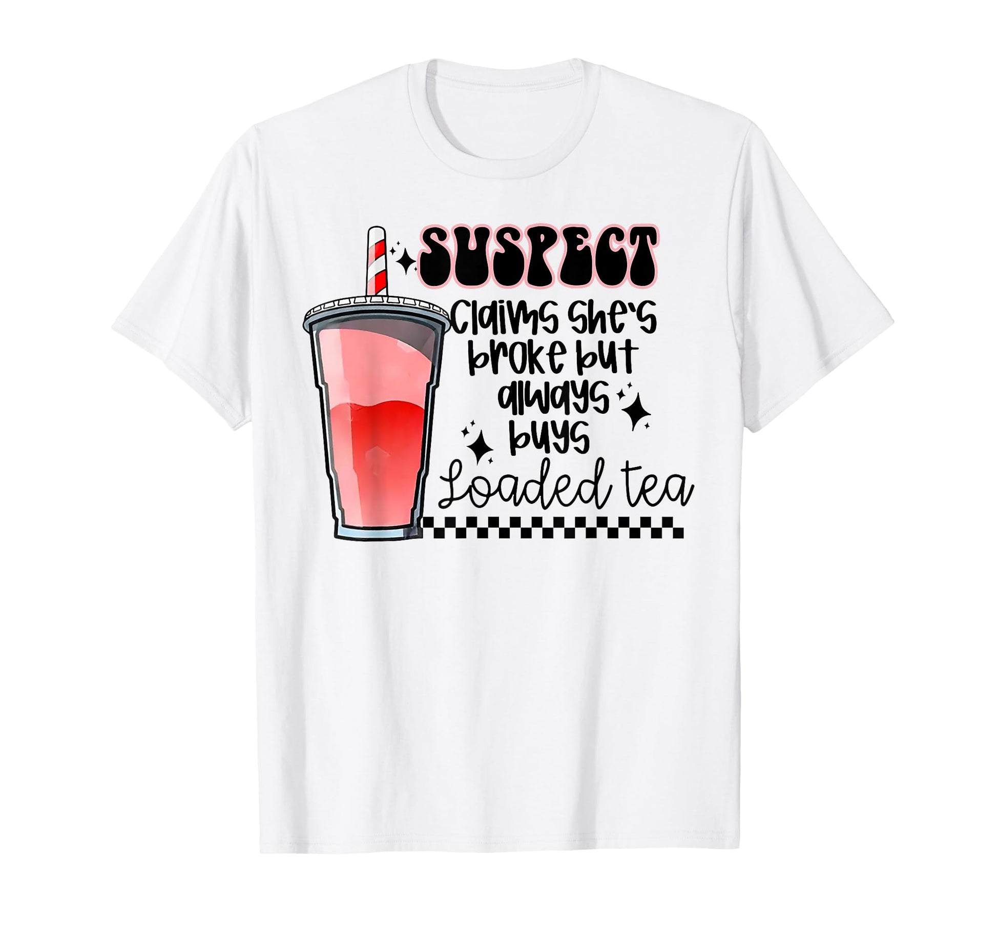 Suspect Claims Shes Broke But T-Shirt - Fun Novelty Design for Adults - T-Shirt, Sweatshirt, Hoodie
