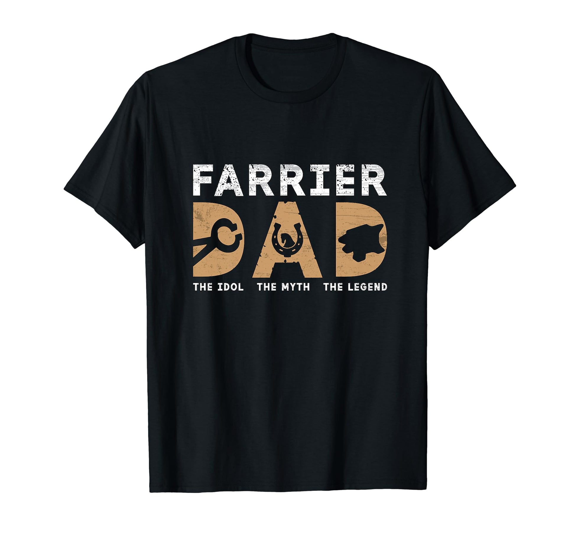 Farrier Dad Idol Myth Legend T-Shirt - Casual Everyday Wear Unisex - T-Shirt, Sweatshirt, Hoodie