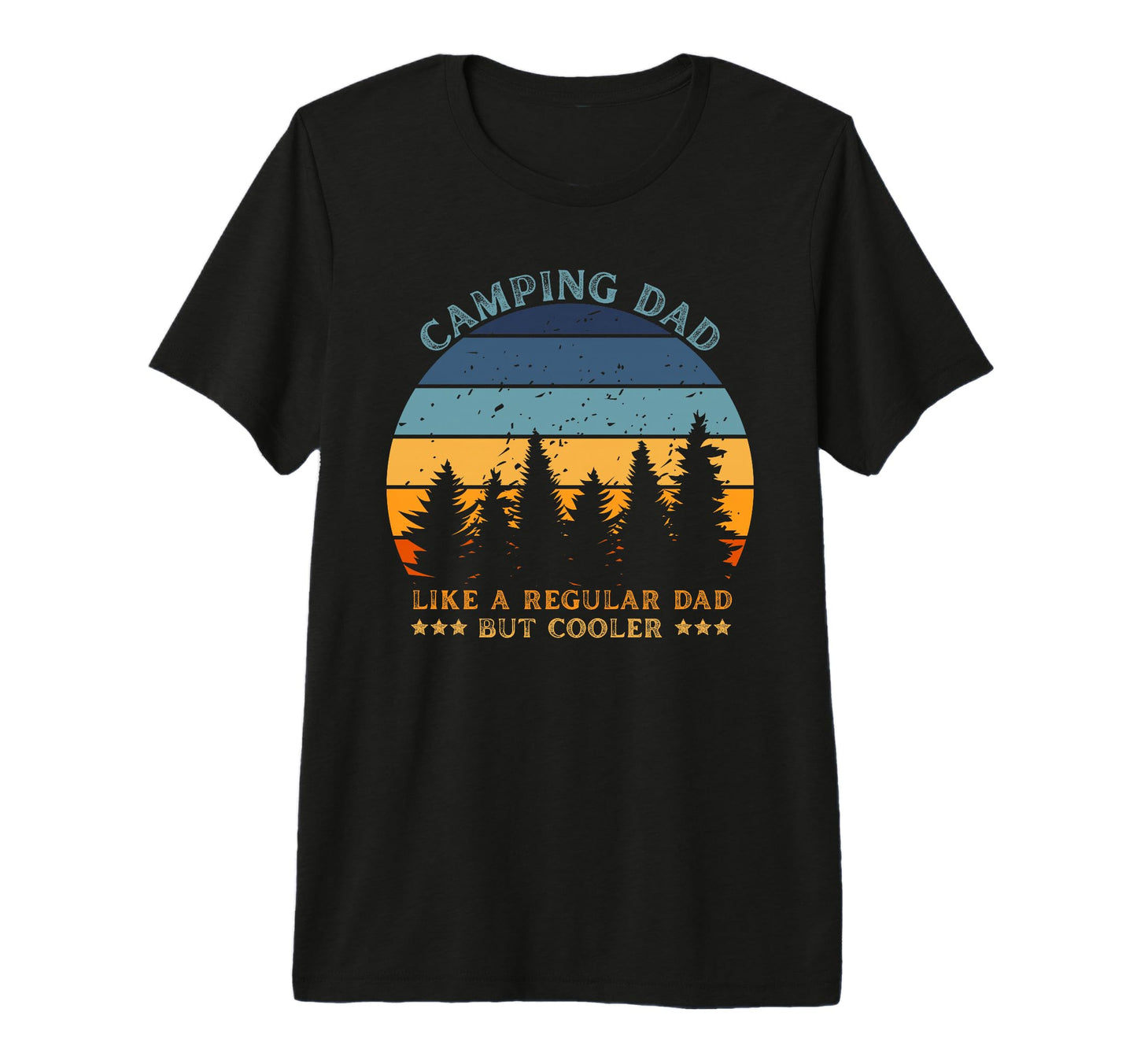 Camping Dad Like Regular Dad But Cooler T-Shirt - Graphic Print Unisex - T-Shirt, Sweatshirt, Hoodie