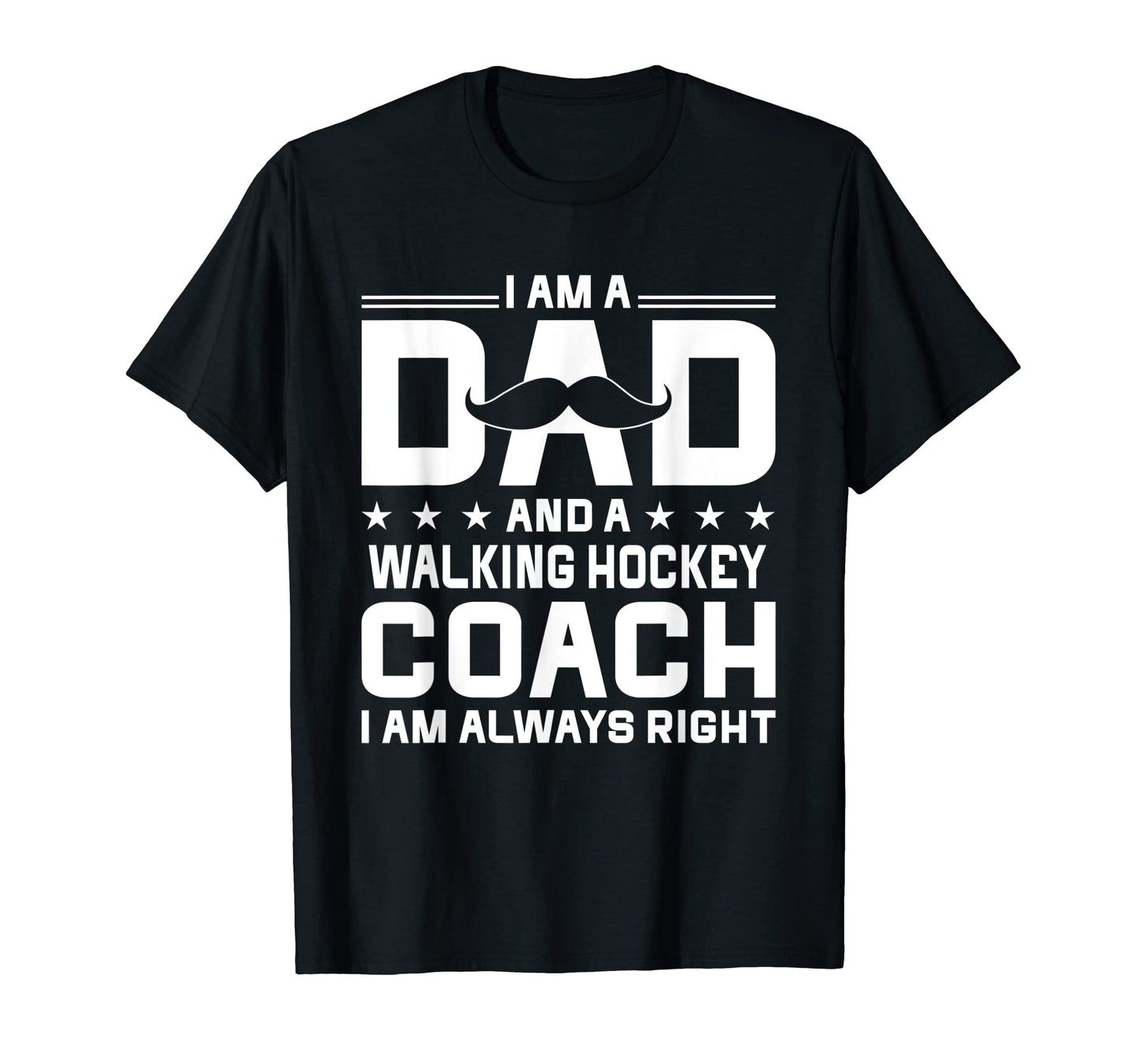 Dad Walking Hockey Coach Always T-Shirt - Fun Novelty Design for Adults - T-Shirt, Sweatshirt, Hoodie
