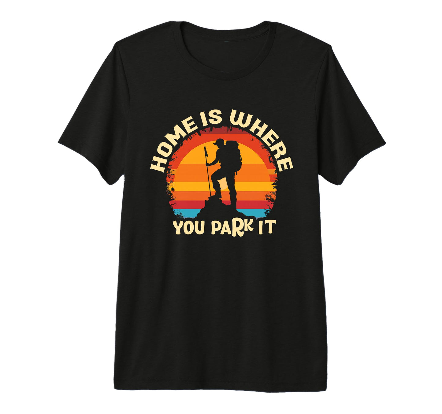 Home Where You Park It Funny T-Shirt - Aesthetic Graphic for Adults - T-Shirt, Sweatshirt, Hoodie