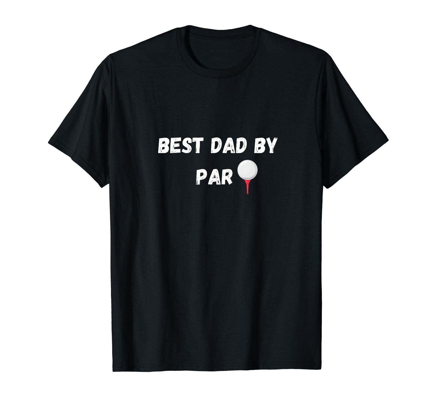 Best Dad Par Fathers Day Golf Father T-Shirt - Minimalist Print Unisex - T-Shirt, Sweatshirt, Hoodie