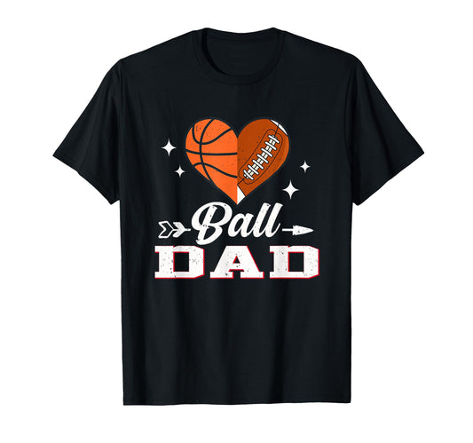 Ball Dad Heart Basketball Football Dad T-Shirt - Unique Graphic for Adults - T-Shirt, Sweatshirt, Hoodie