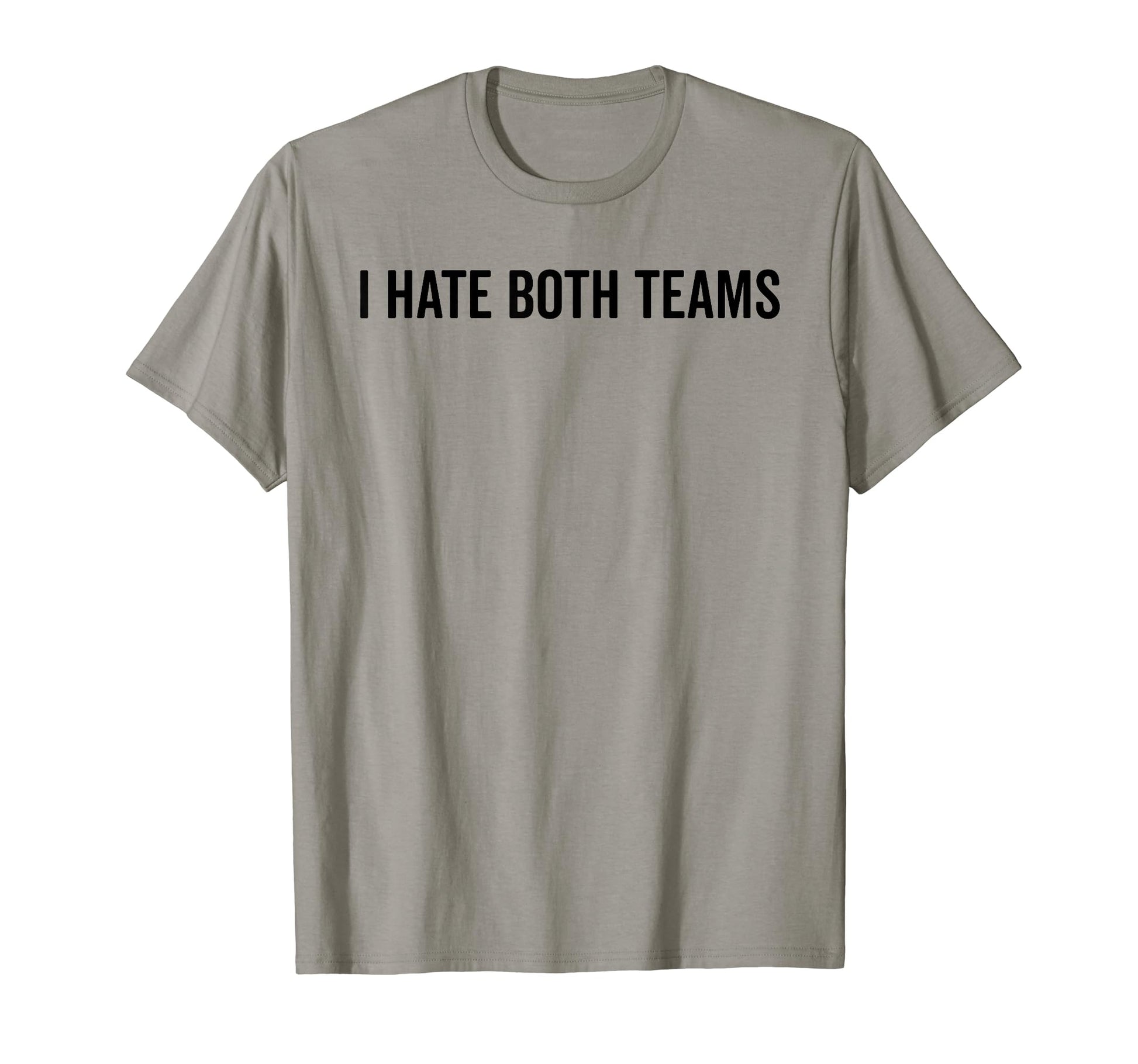 I Hate Both Teams Funny Sports T-Shirt - Minimalist Print Men Women - T-Shirt, Sweatshirt, Hoodie