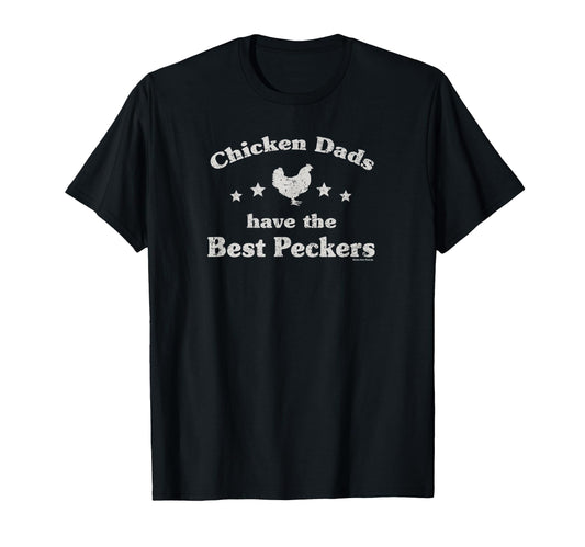 Chicken Dads Have Best Peckers Funny Mens T-Shirt - Streetwear Style Unisex - T-Shirt, Sweatshirt, Hoodie