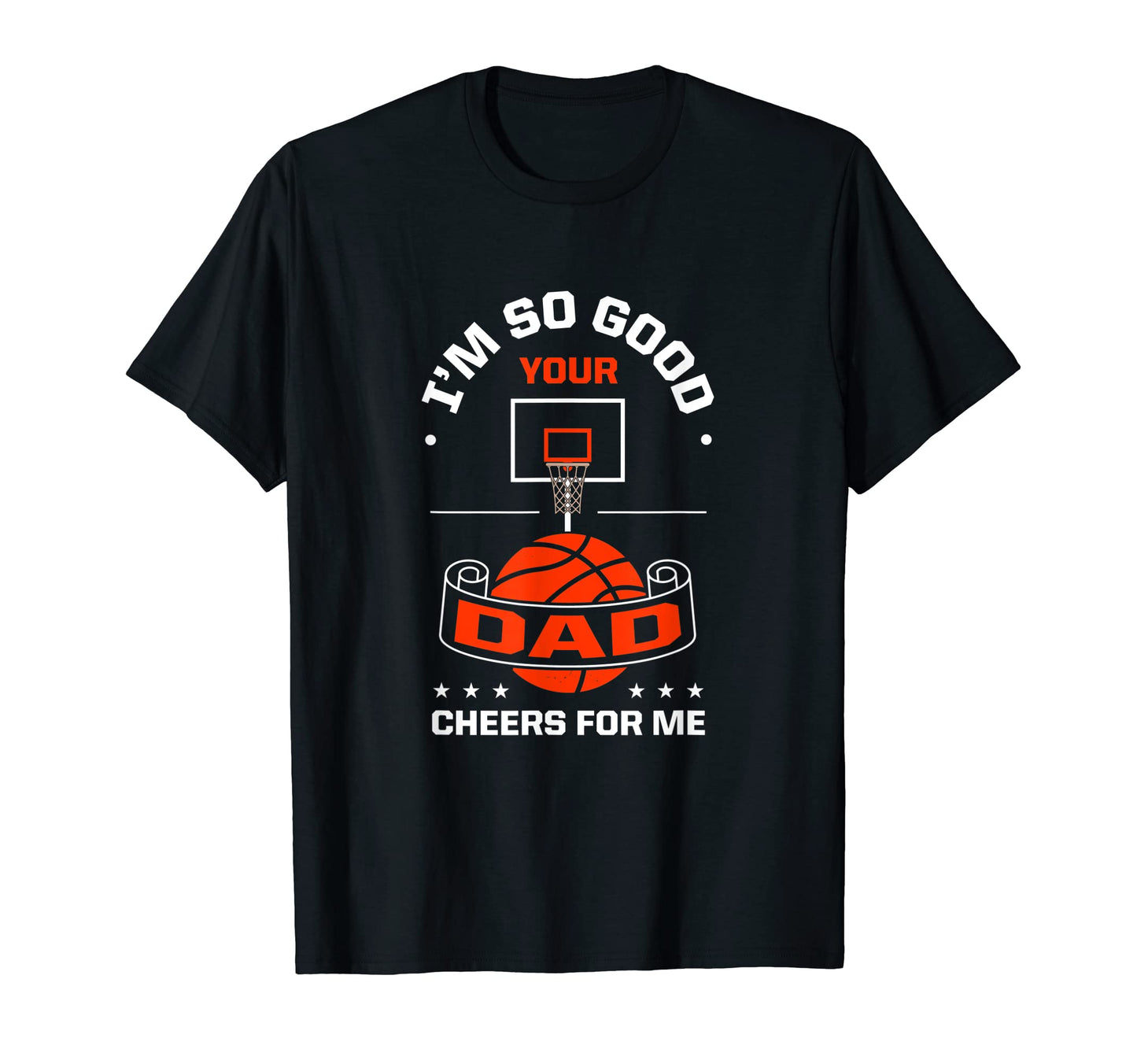 Im So Good Your Dad Cheers Me Funny T-Shirt - Custom Art Print for Adults - T-Shirt, Sweatshirt, Hoodie