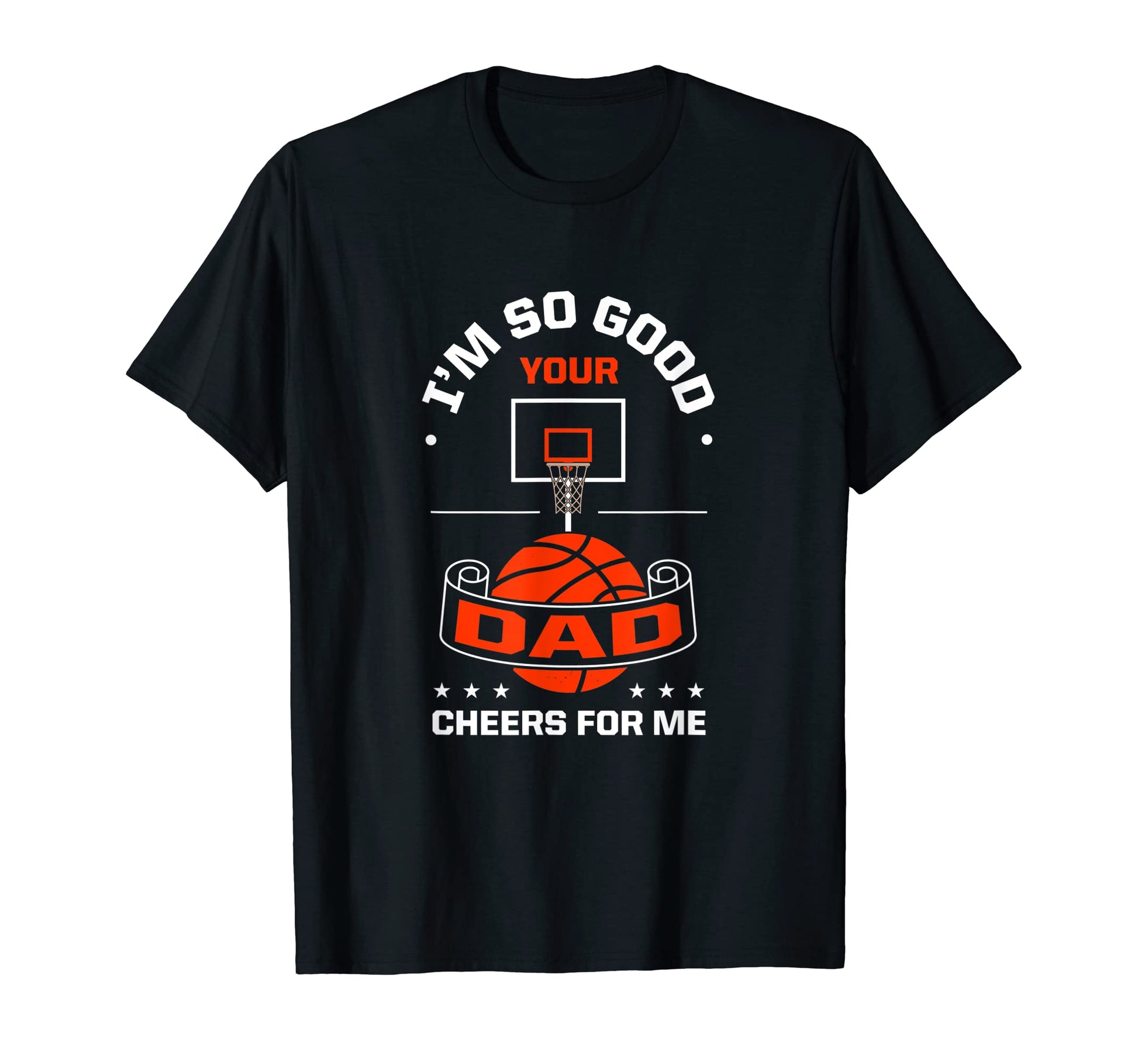 Im So Good Your Dad Cheers Me Funny T-Shirt - Custom Art Print for Adults - T-Shirt, Sweatshirt, Hoodie