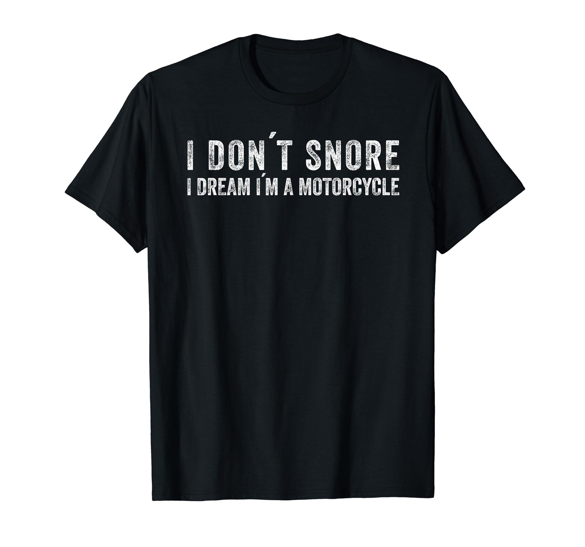 I Dont Snore I Dream Im Motorcycle T-Shirt - Custom Art Print for Adults - T-Shirt, Sweatshirt, Hoodie