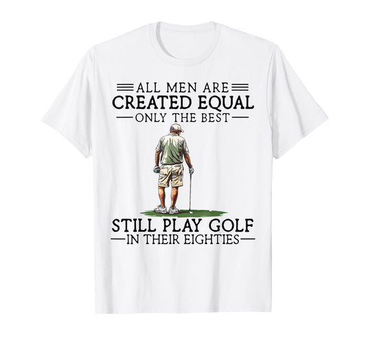Best Still Play Golf Eighties 80Th Gifts T-Shirt - Custom Art Print Unisex - T-Shirt, Sweatshirt, Hoodie