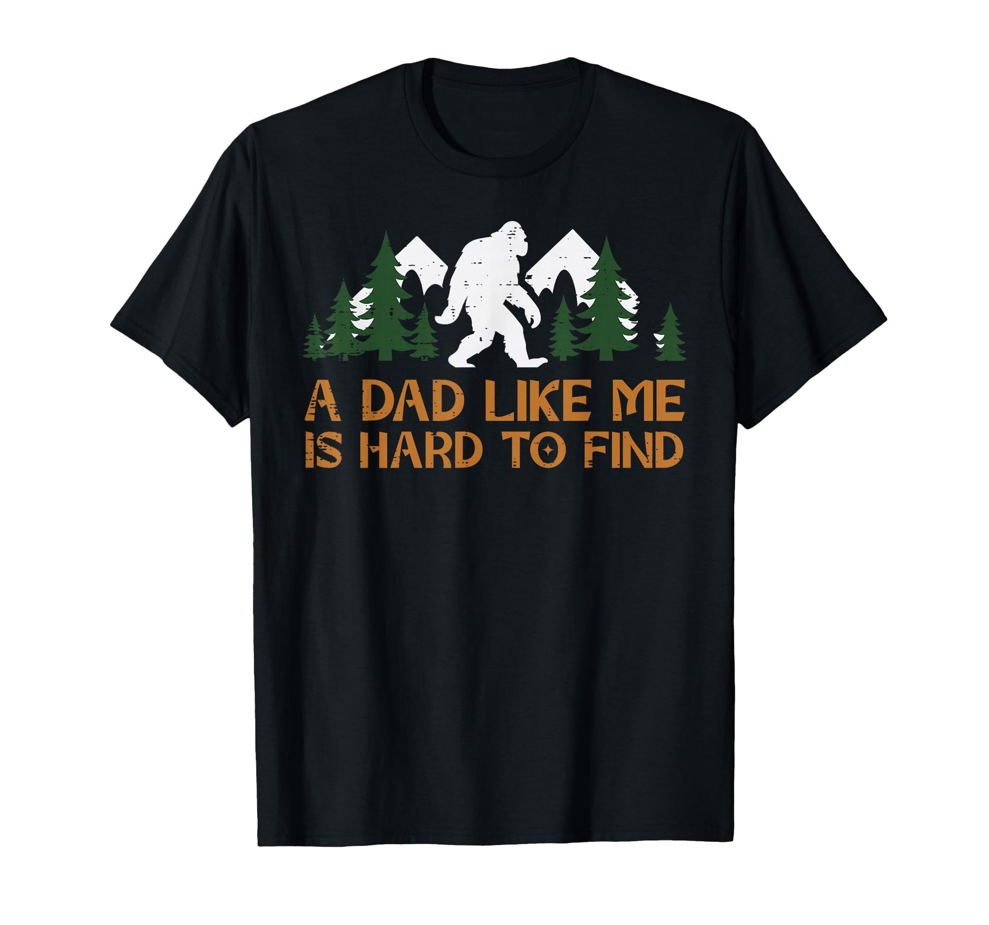 Dad Like Me Hard To Find Bigfoot Fathers T-Shirt - Graphic Print Men Women - T-Shirt, Sweatshirt, Hoodie