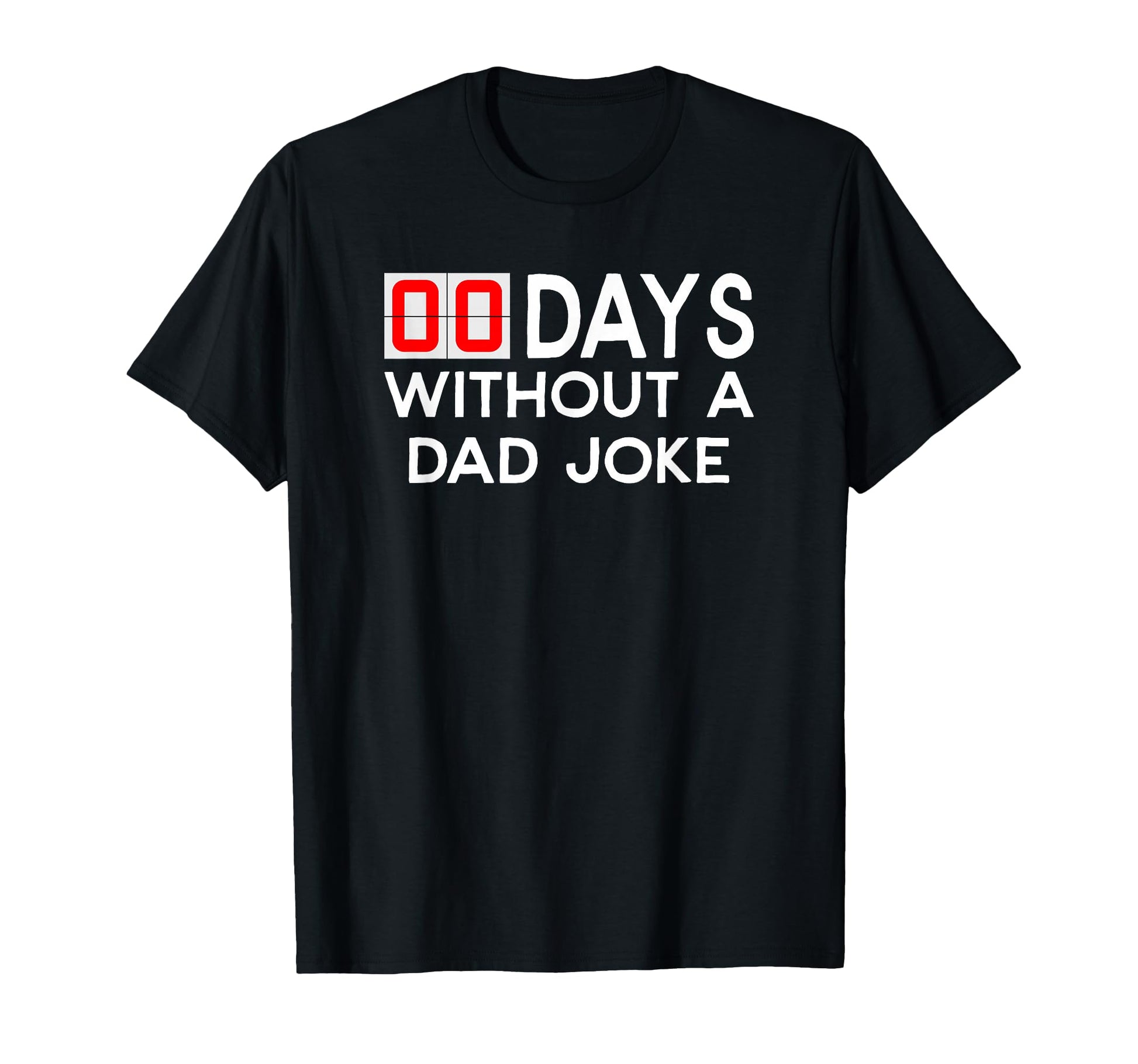 00 Zero Days Without Bad Dad Joke T-Shirt - Custom Art Print for Adults - T-Shirt, Sweatshirt, Hoodie