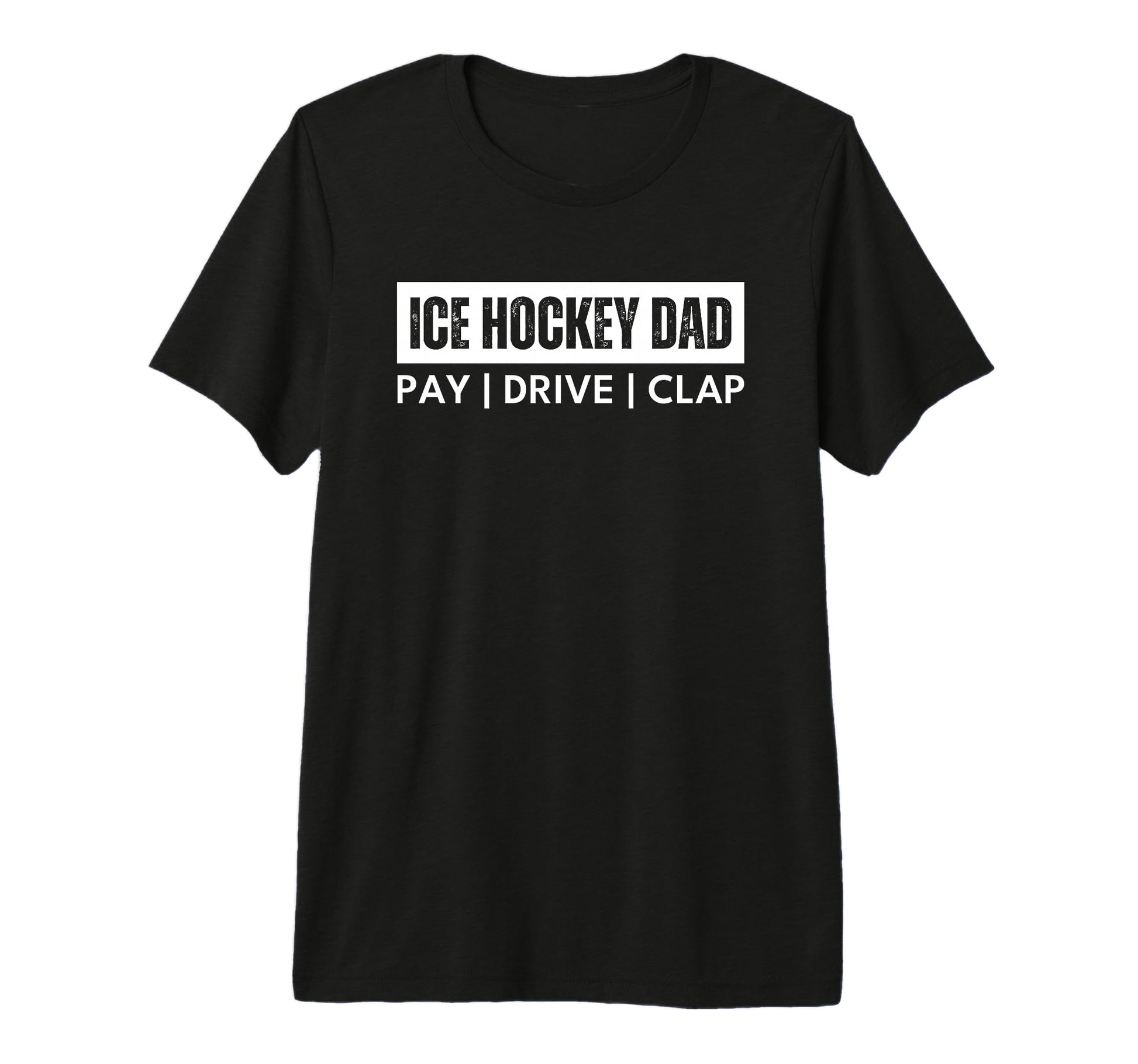 Mens Ice Hockey Dad Pay Drive Clap T-Shirt - Streetwear Style Men Women - T-Shirt, Sweatshirt, Hoodie