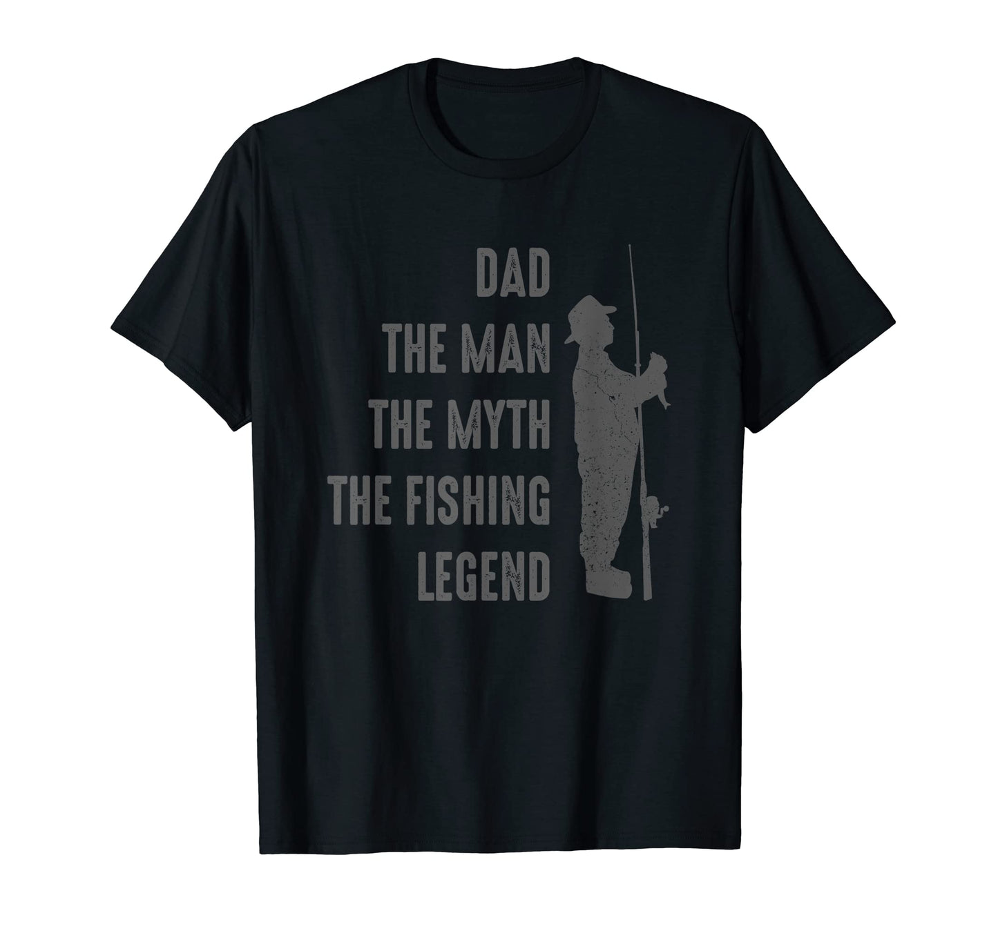 Dad Myth Fishing Legend Dad T-Shirt - Casual Everyday Wear Men Women - T-Shirt, Sweatshirt, Hoodie
