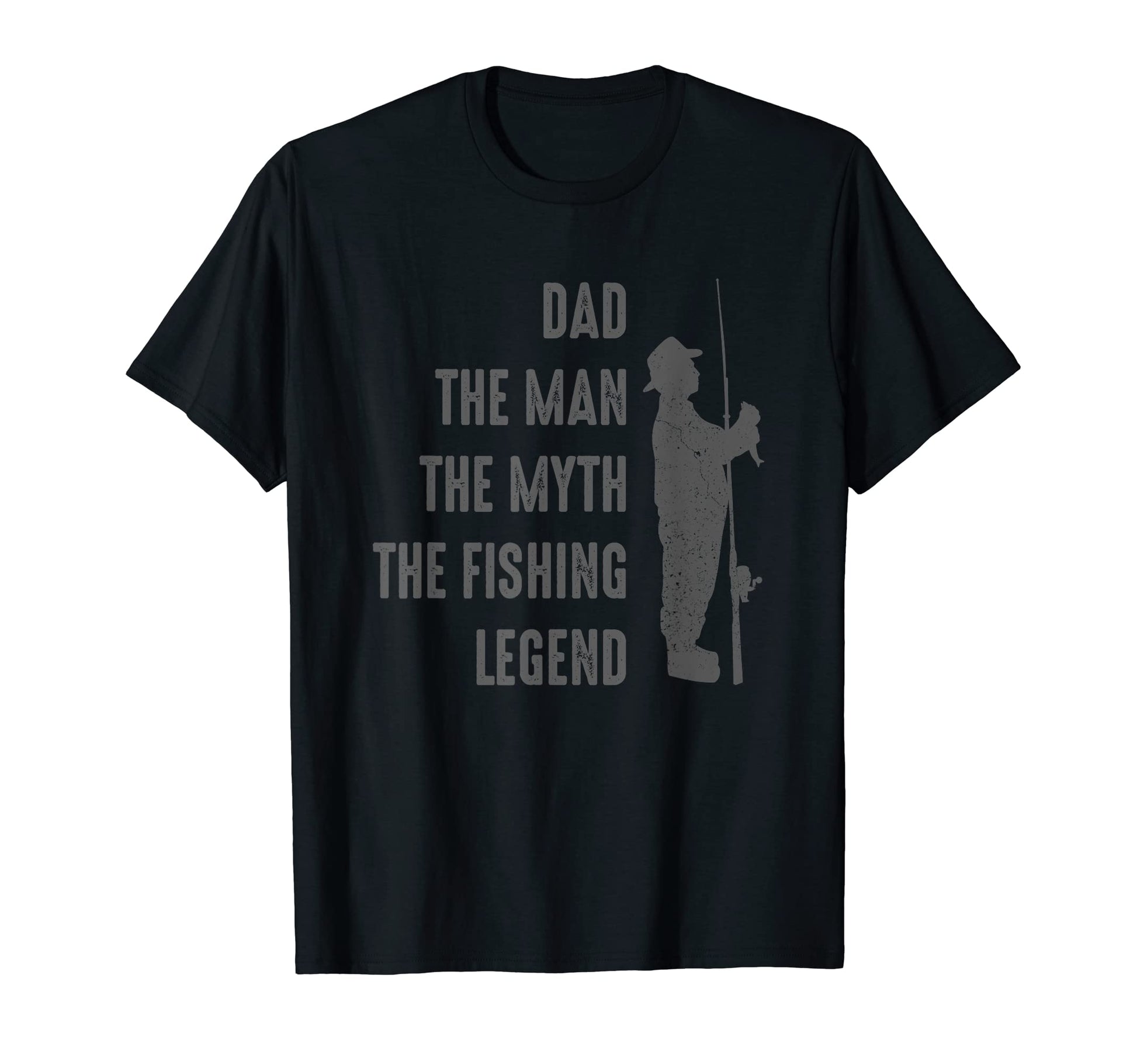 Dad Myth Fishing Legend Dad T-Shirt - Casual Everyday Wear Men Women - T-Shirt, Sweatshirt, Hoodie