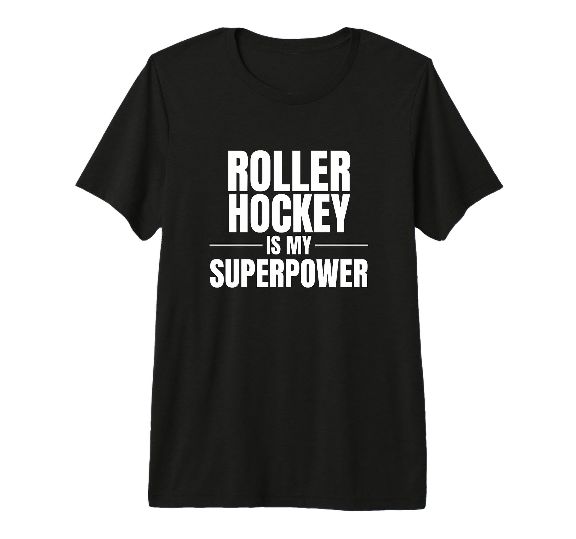 Roller Hockey Is My Superpower Sports T-Shirt - Graphic Print Unisex - T-Shirt, Sweatshirt, Hoodie